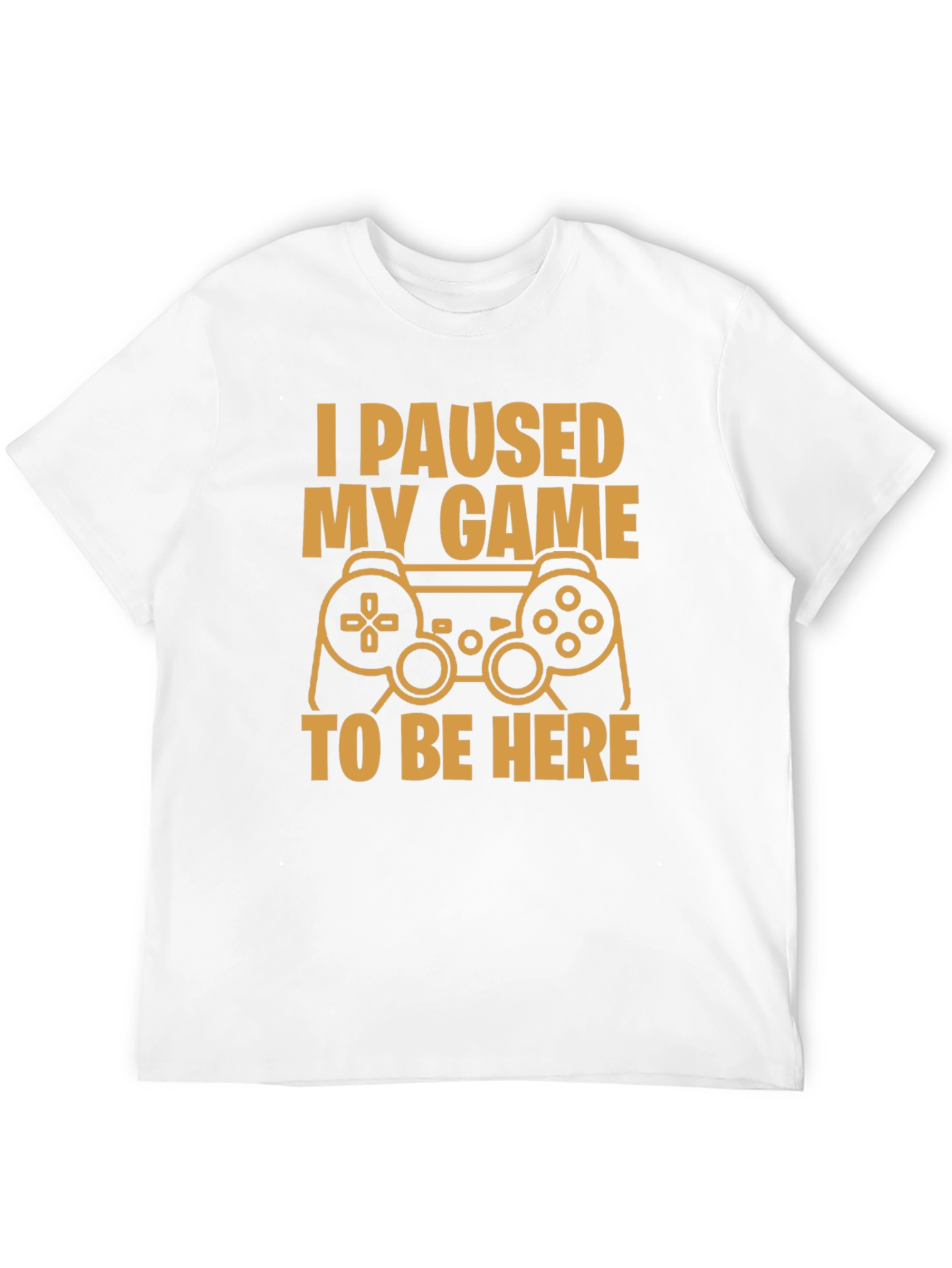 I Paused My Game Funny Gamer T-Shirt
