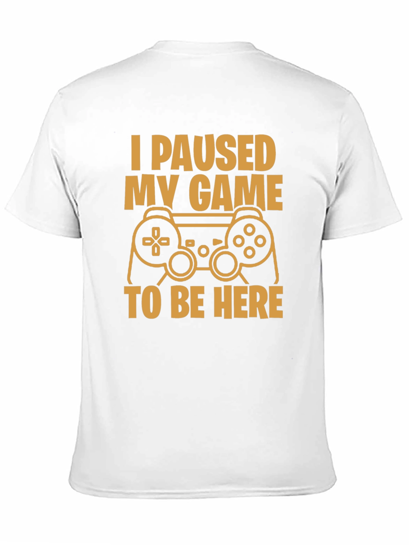 I Paused My Game Funny Gamer T-Shirt