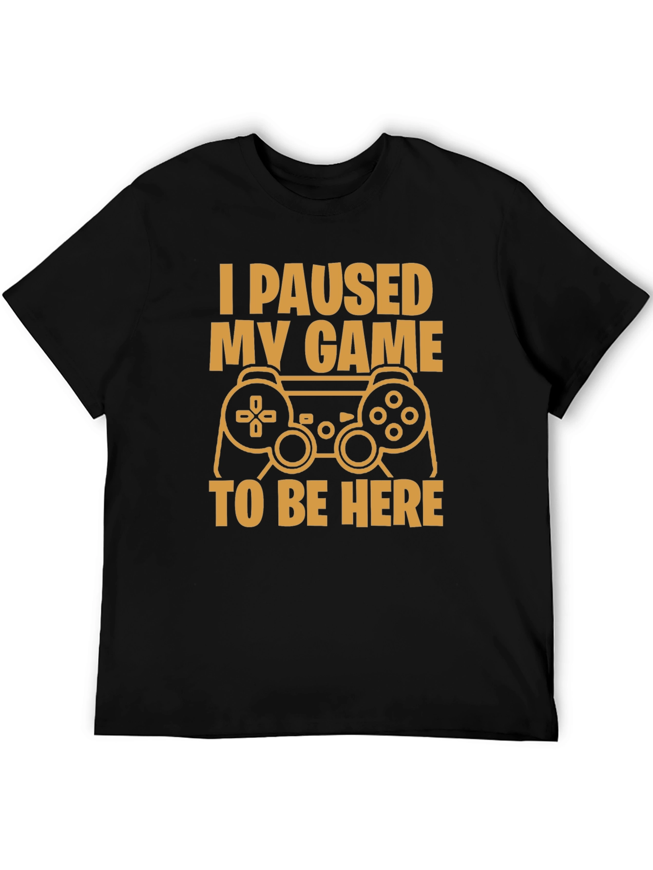 I Paused My Game Funny Gamer T-Shirt