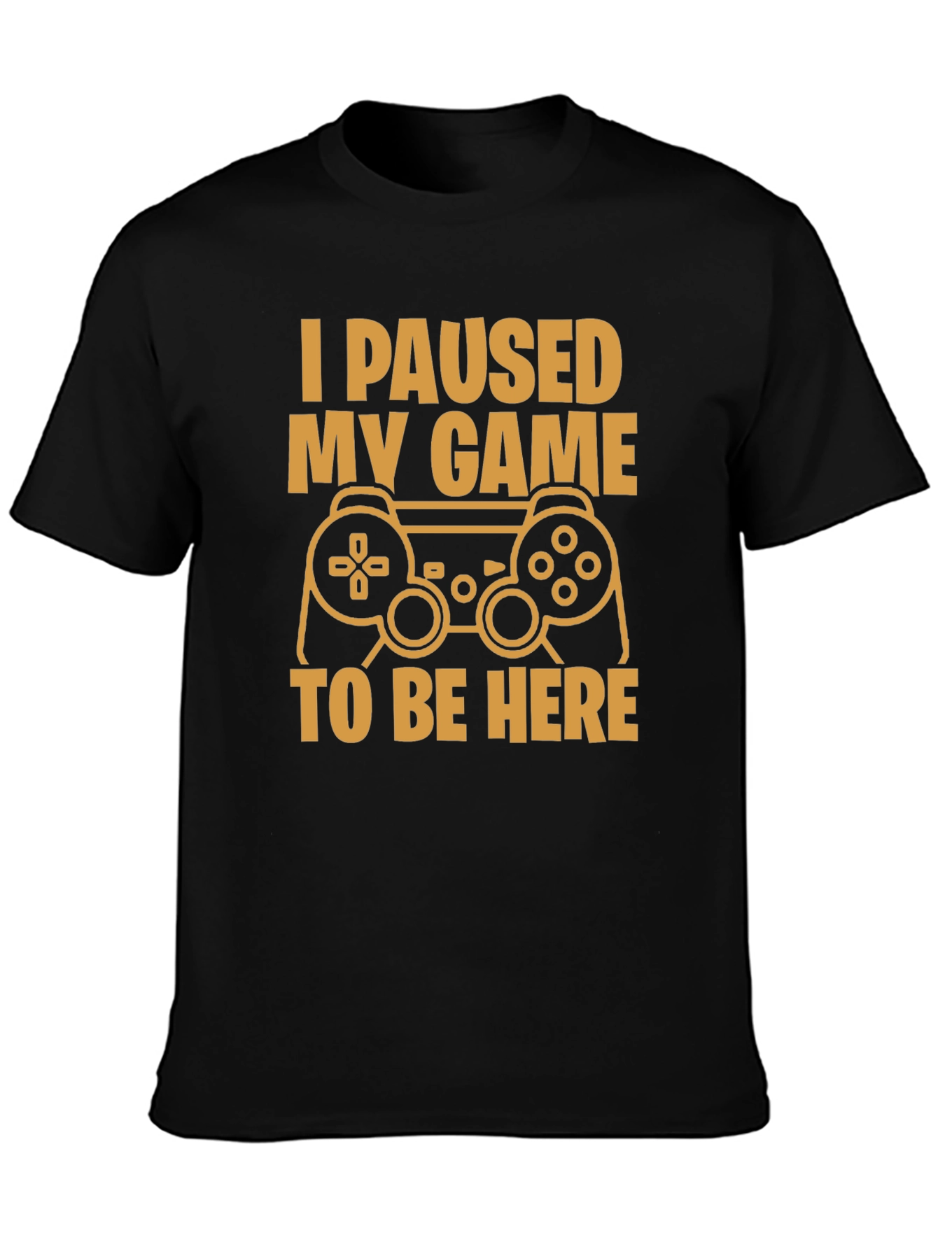 I Paused My Game Funny Gamer T-Shirt