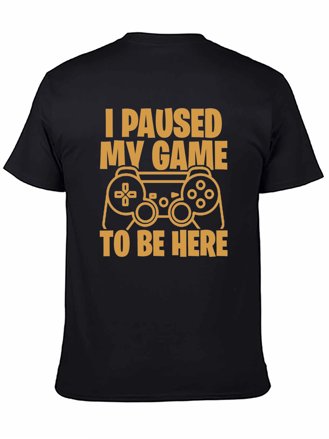 I Paused My Game Funny Gamer T-Shirt