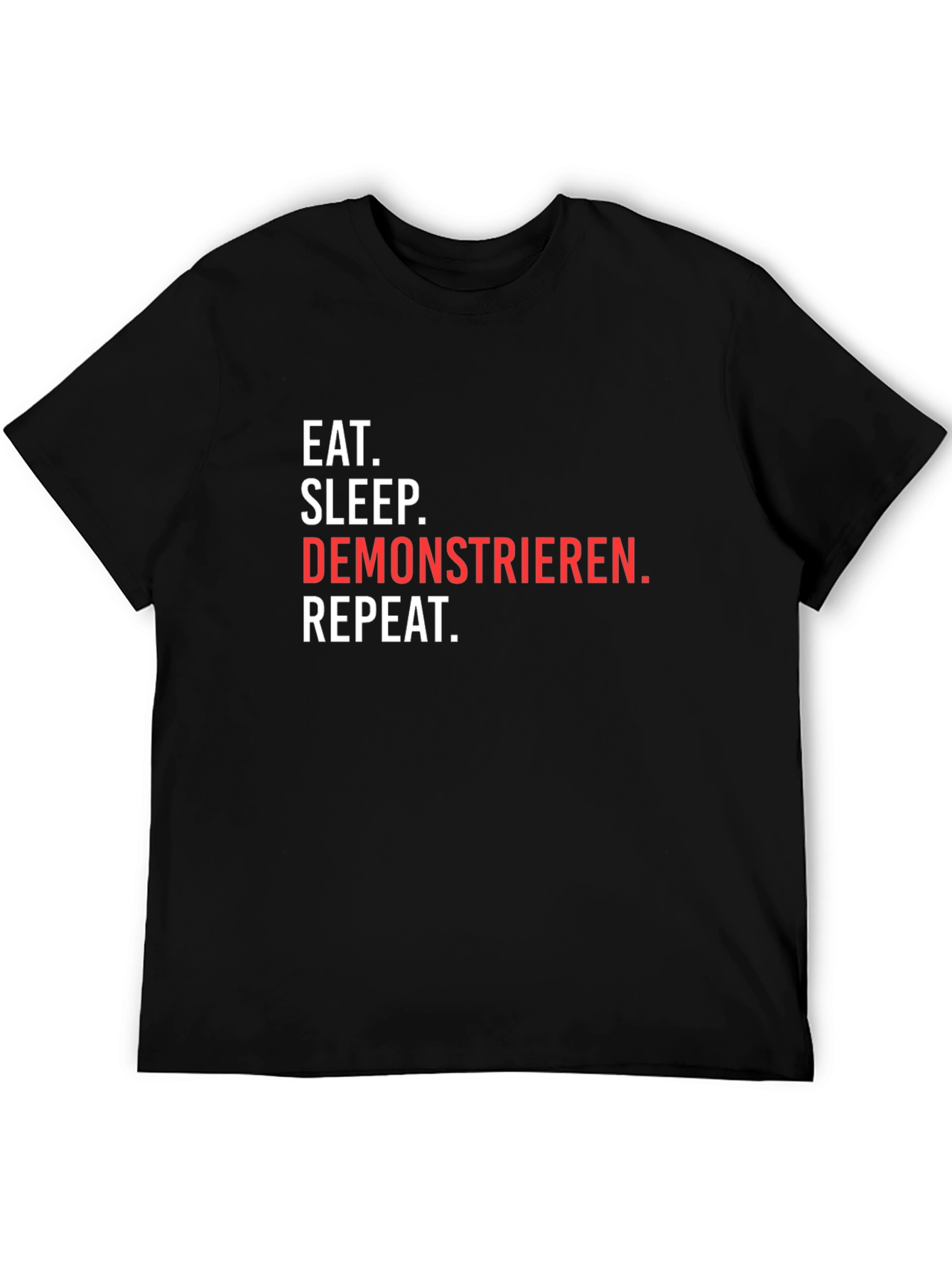 Eat Sleep Demonstrieren Repeat T-Shirt