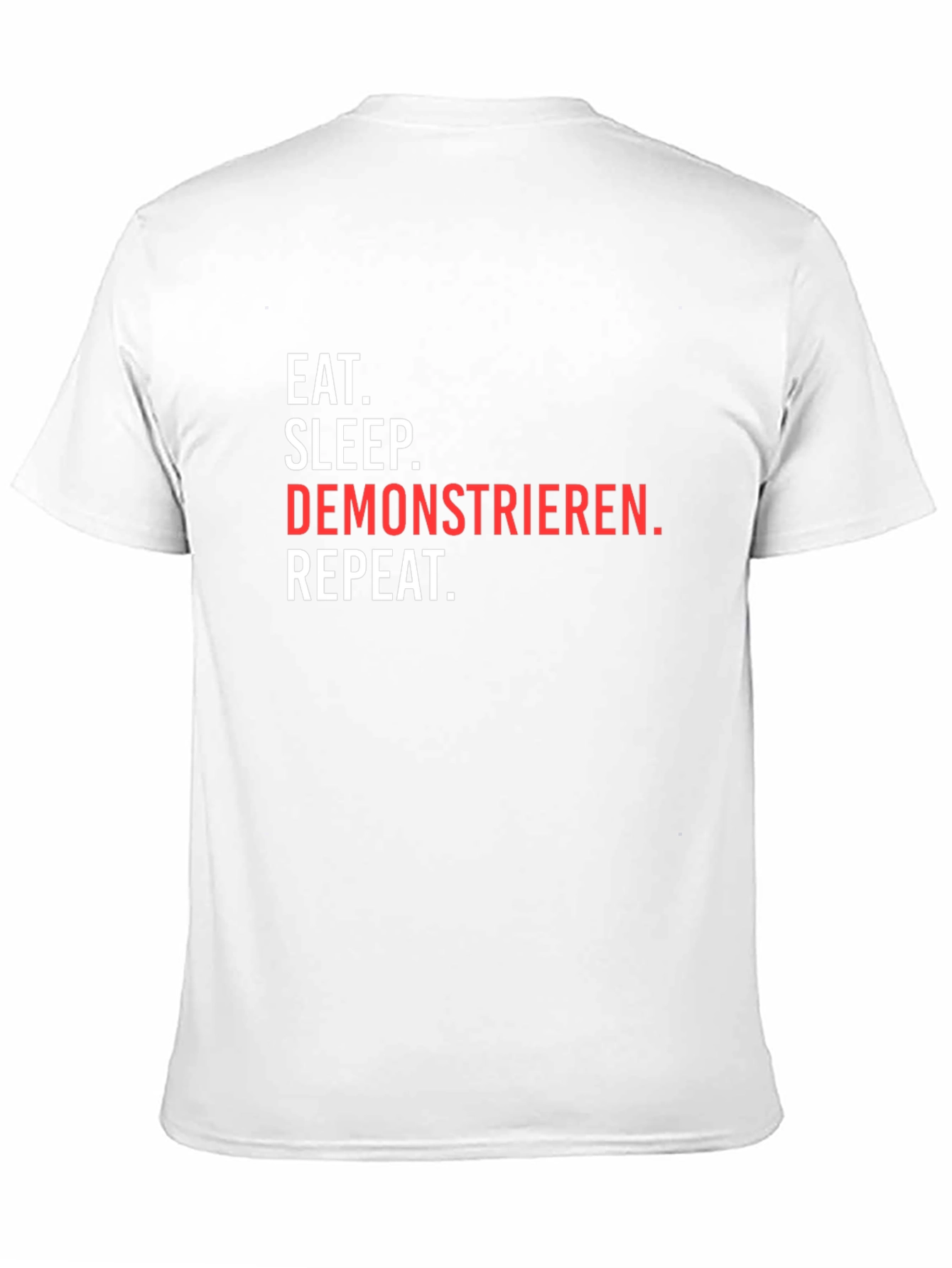 Eat Sleep Demonstrieren Repeat T-Shirt