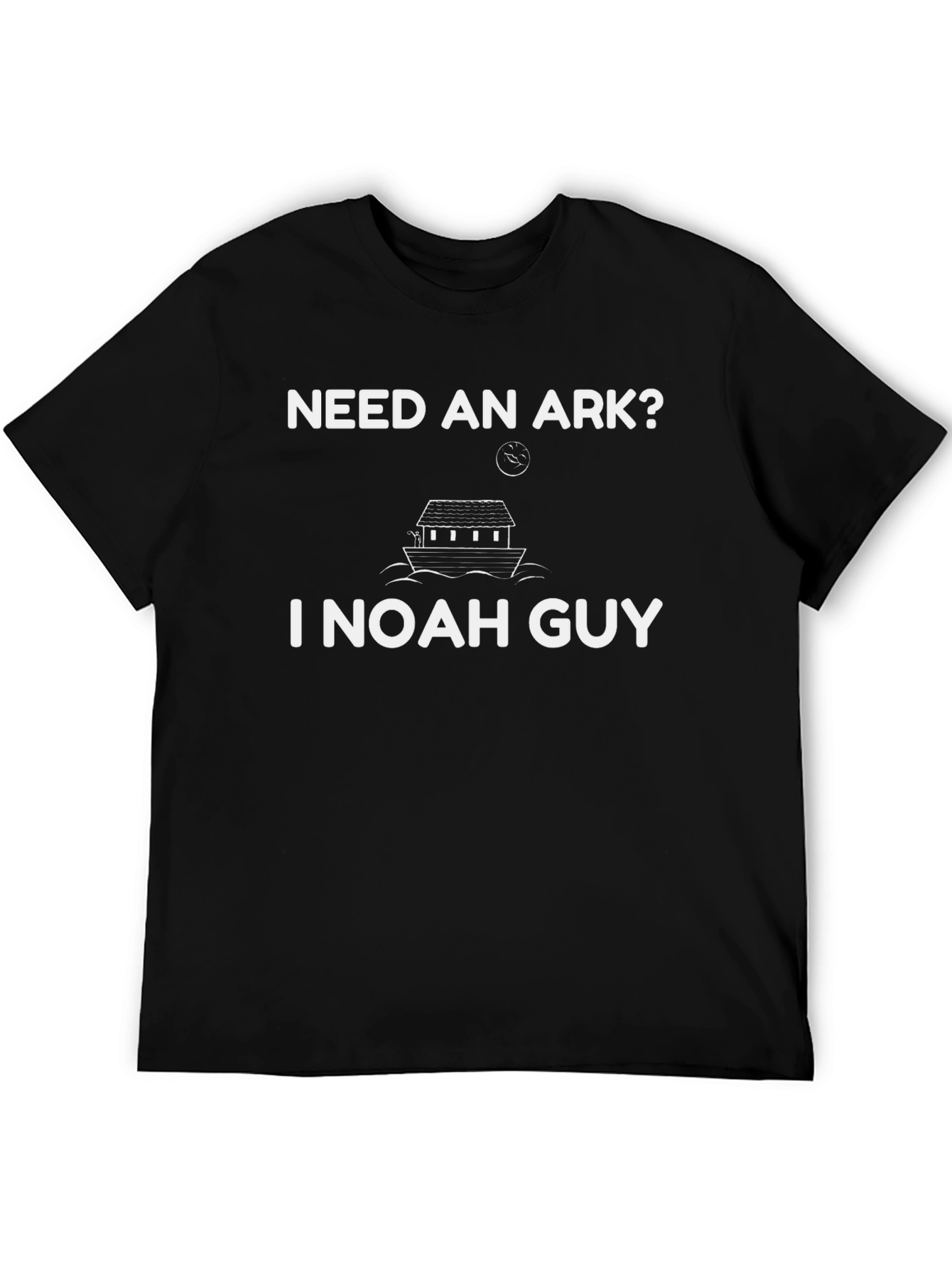 Need an Ark? I Noah Guy T-Shirt