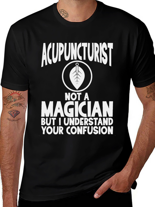 Acupuncturist Not a Magician Funny Graphic Tee