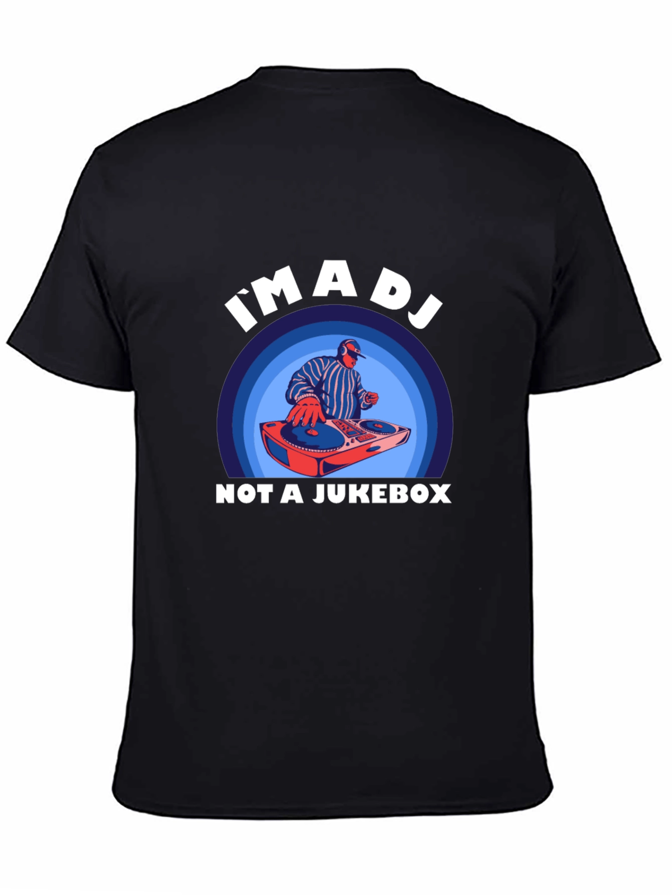 Im A DJ Not A Jukebox Graphic T-Shirt