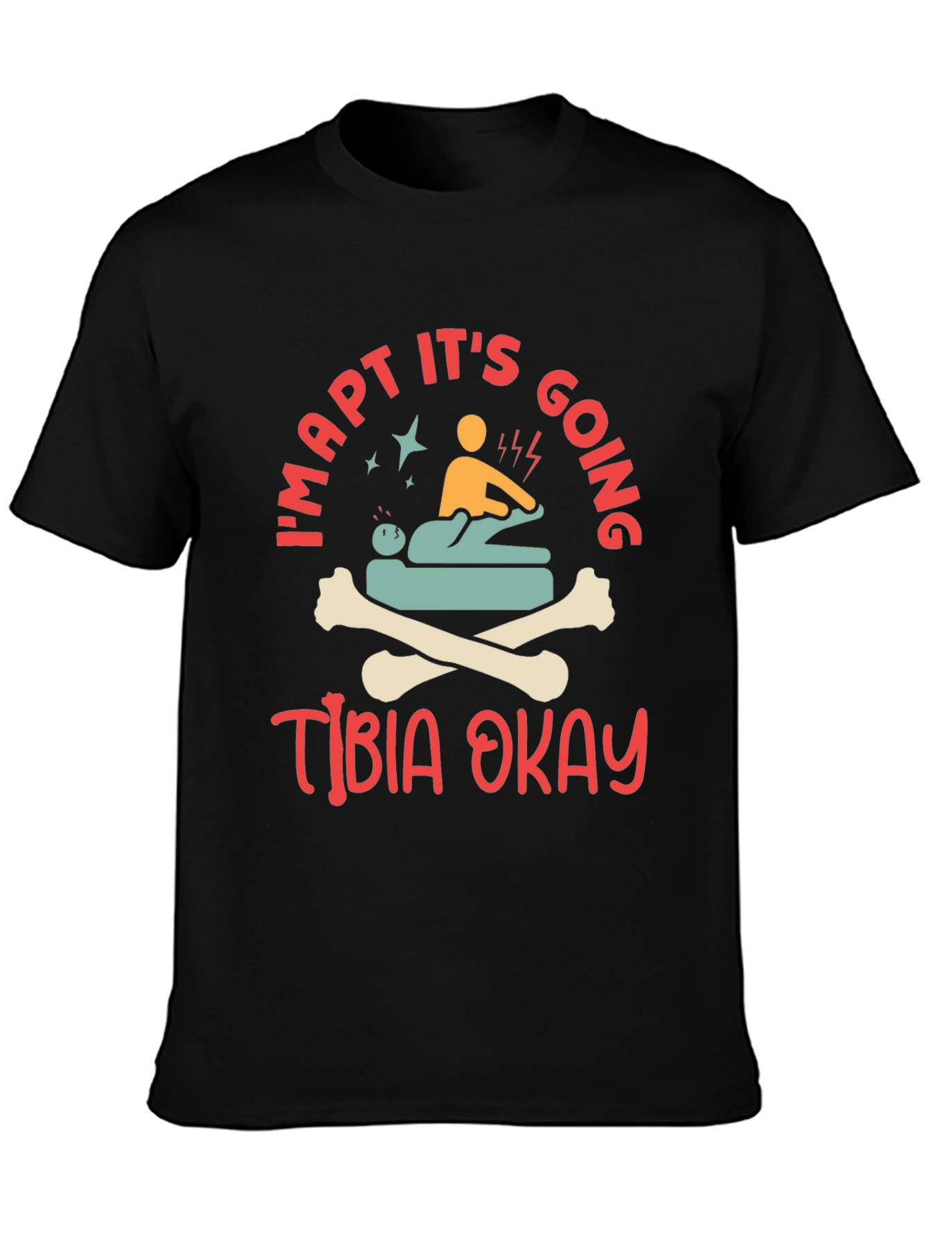 Funny PT Physical Therapy Tibia Okay T-Shirt