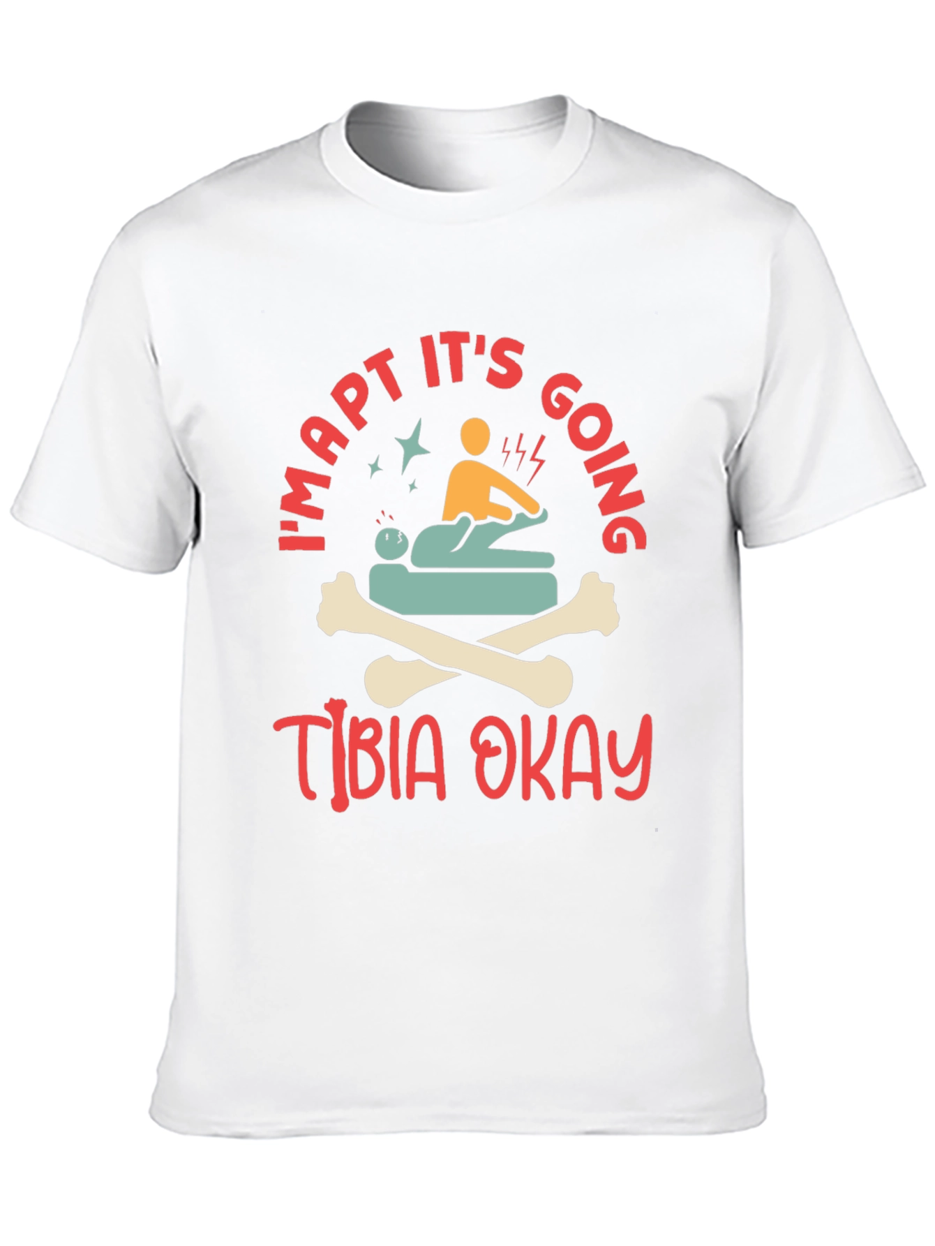 Funny PT Physical Therapy Tibia Okay T-Shirt