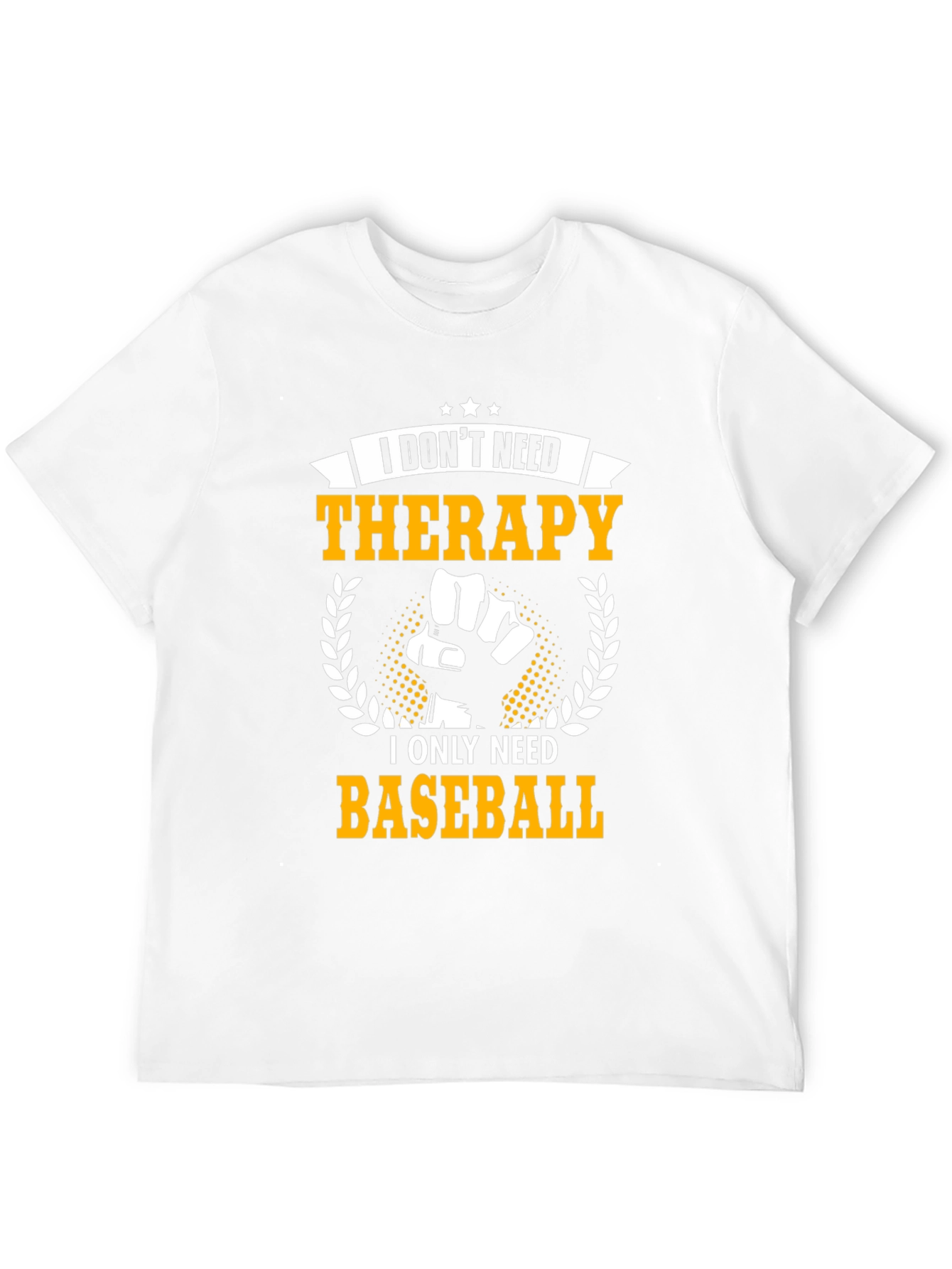 Funny Baseball T-Shirt: I Dont Need Therapy