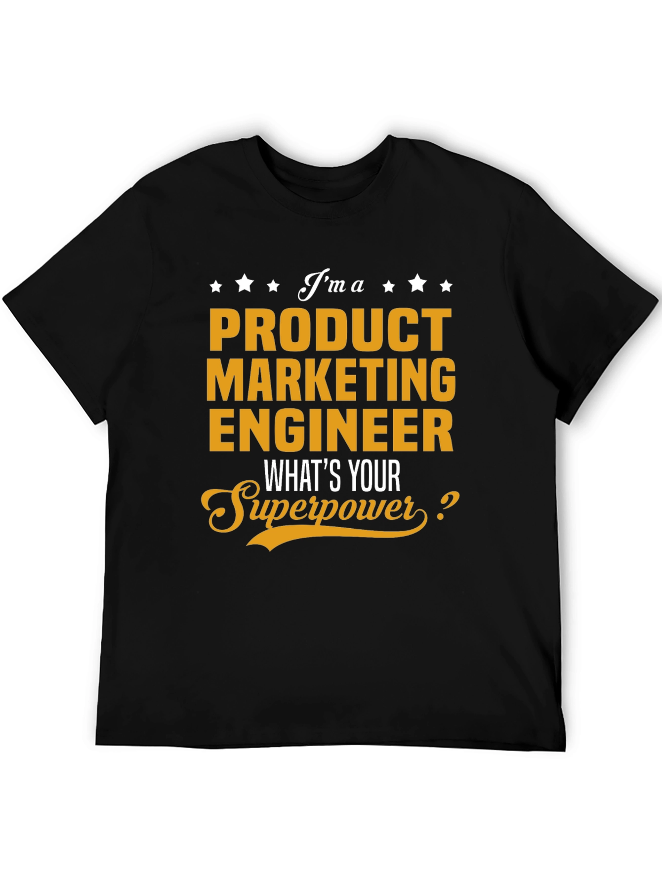 Product Marketing Engineer Superpower T-Shirt