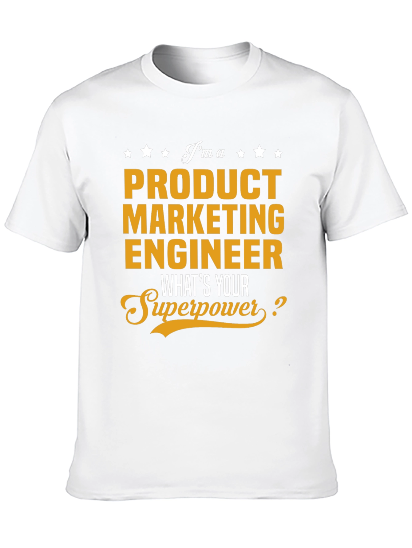 Product Marketing Engineer Superpower T-Shirt