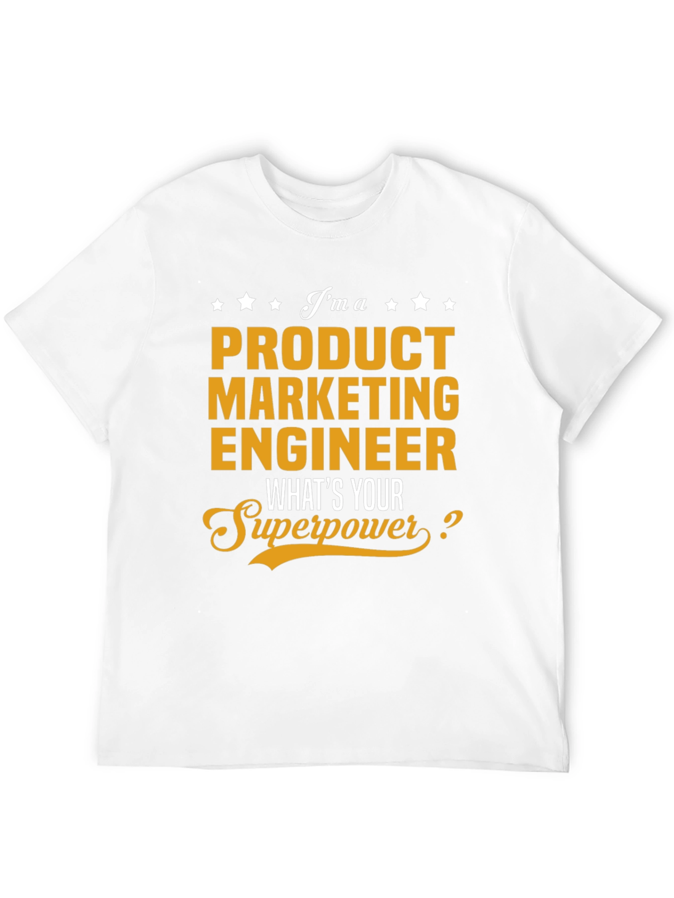 Product Marketing Engineer Superpower T-Shirt