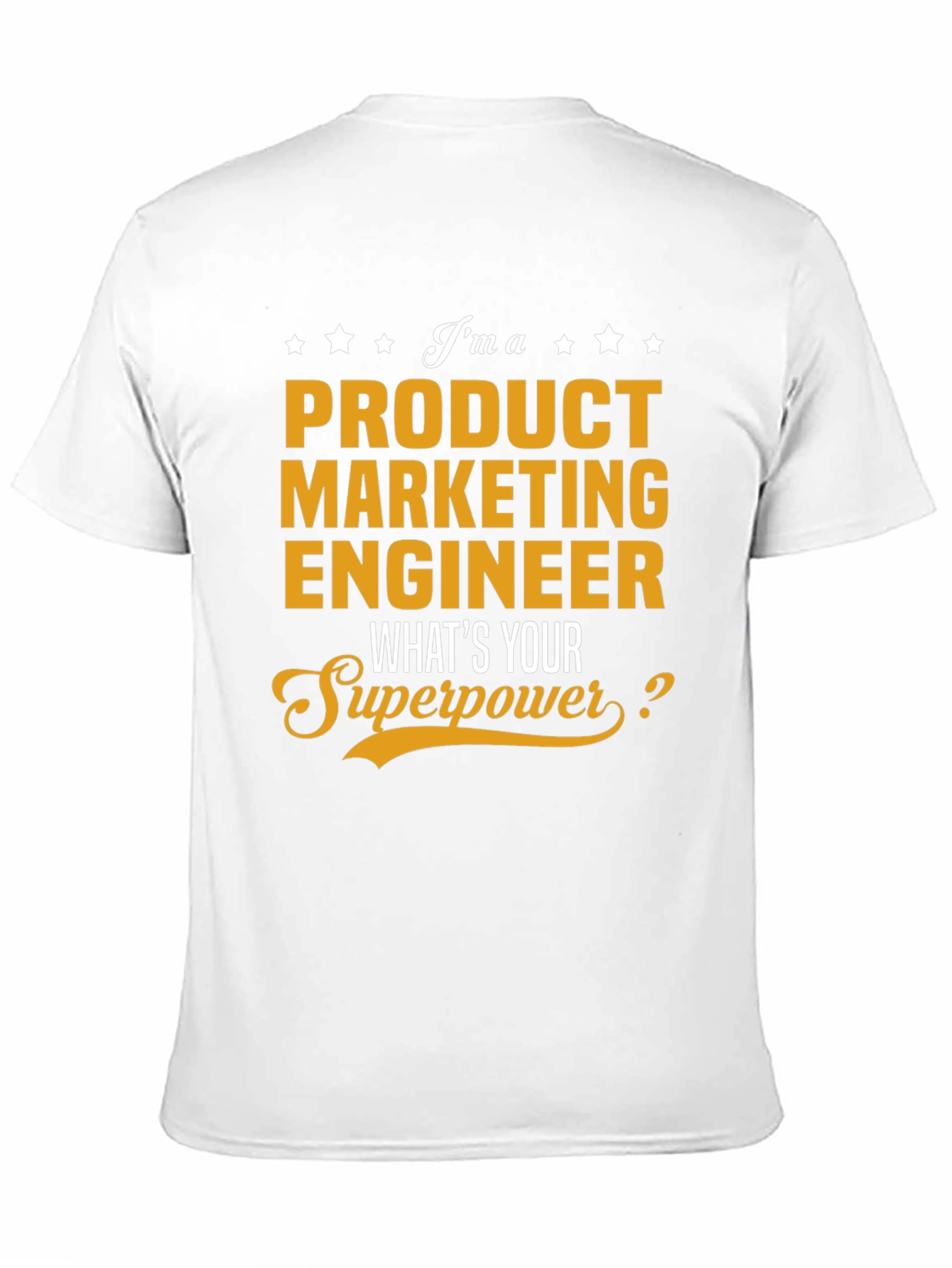Product Marketing Engineer Superpower T-Shirt