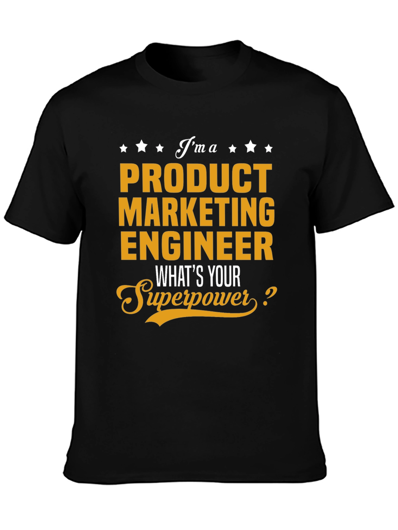 Product Marketing Engineer Superpower T-Shirt