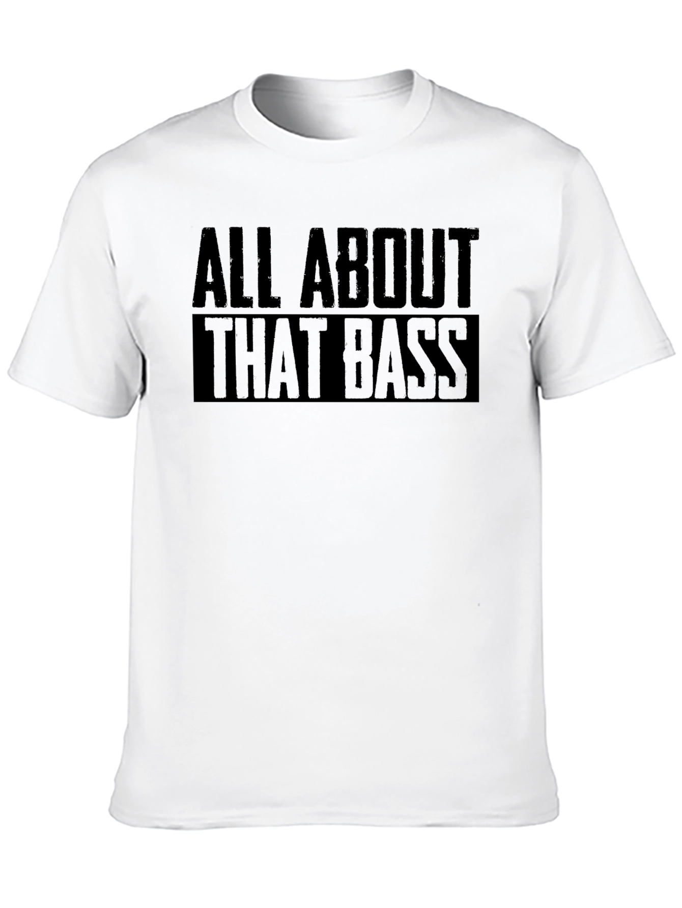 All About That Bass T-Shirt
