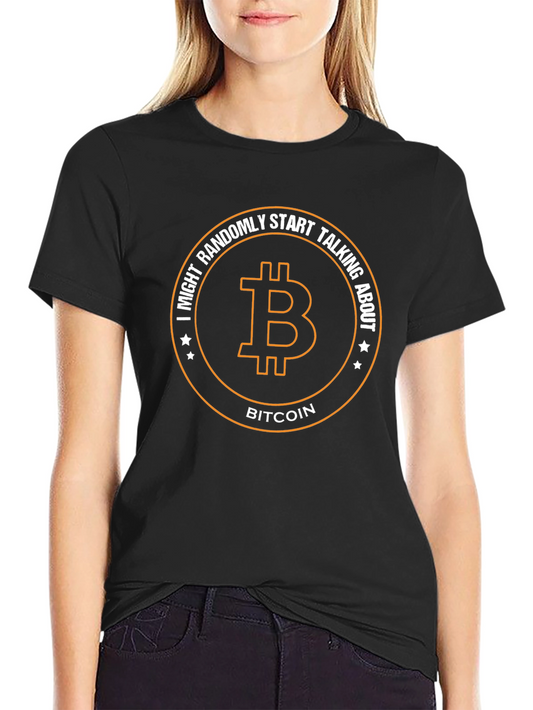 Bitcoin Enthusiast T-Shirt: I Might Randomly Start Talking About Bitcoin