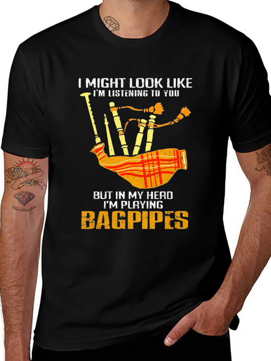 Bagpipes T-Shirt: I Might Look Like Im Listening to You