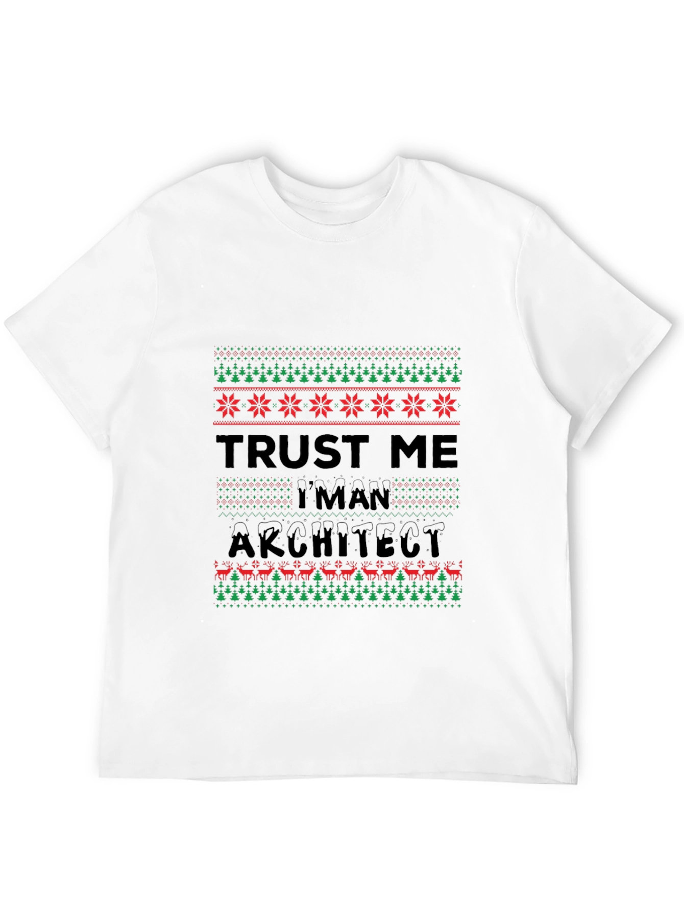 Trust Me Im An Architect Ugly Christmas Sweater T-Shirt