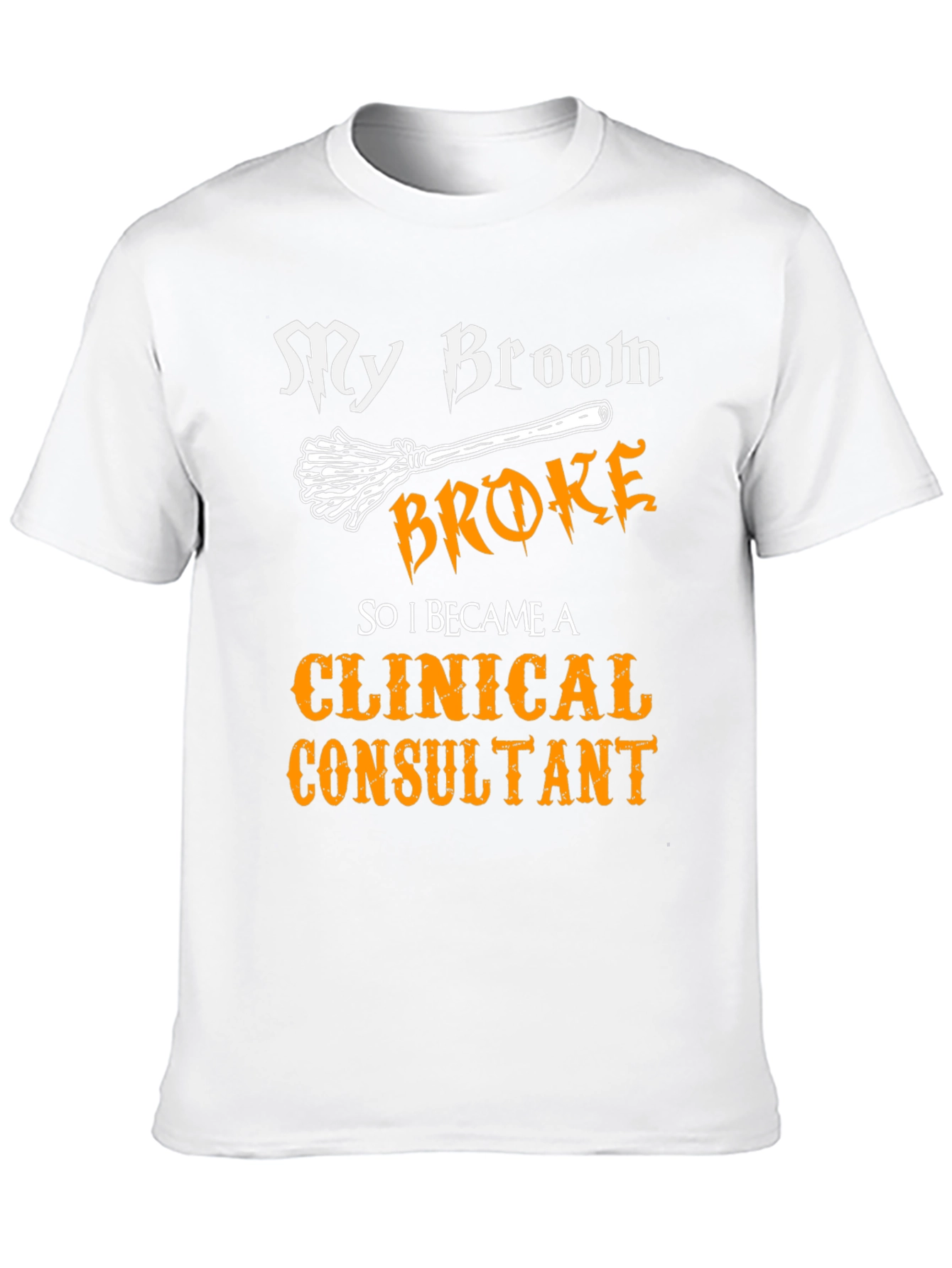 My Broom Broke Clinical Consultant Halloween T-Shirt
