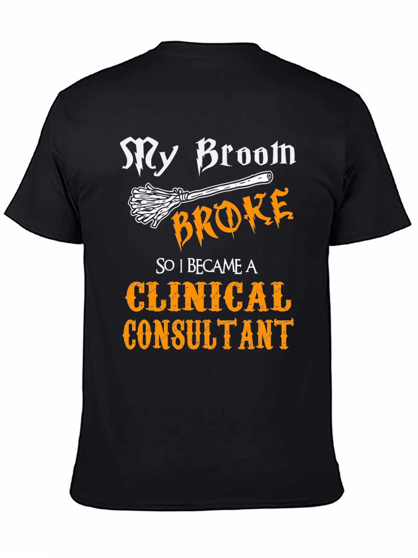 My Broom Broke Clinical Consultant Halloween T-Shirt
