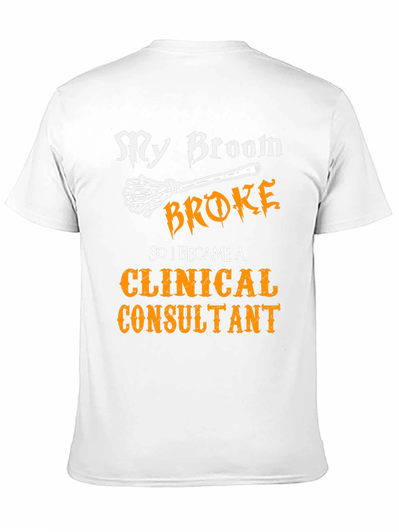 My Broom Broke Clinical Consultant Halloween T-Shirt