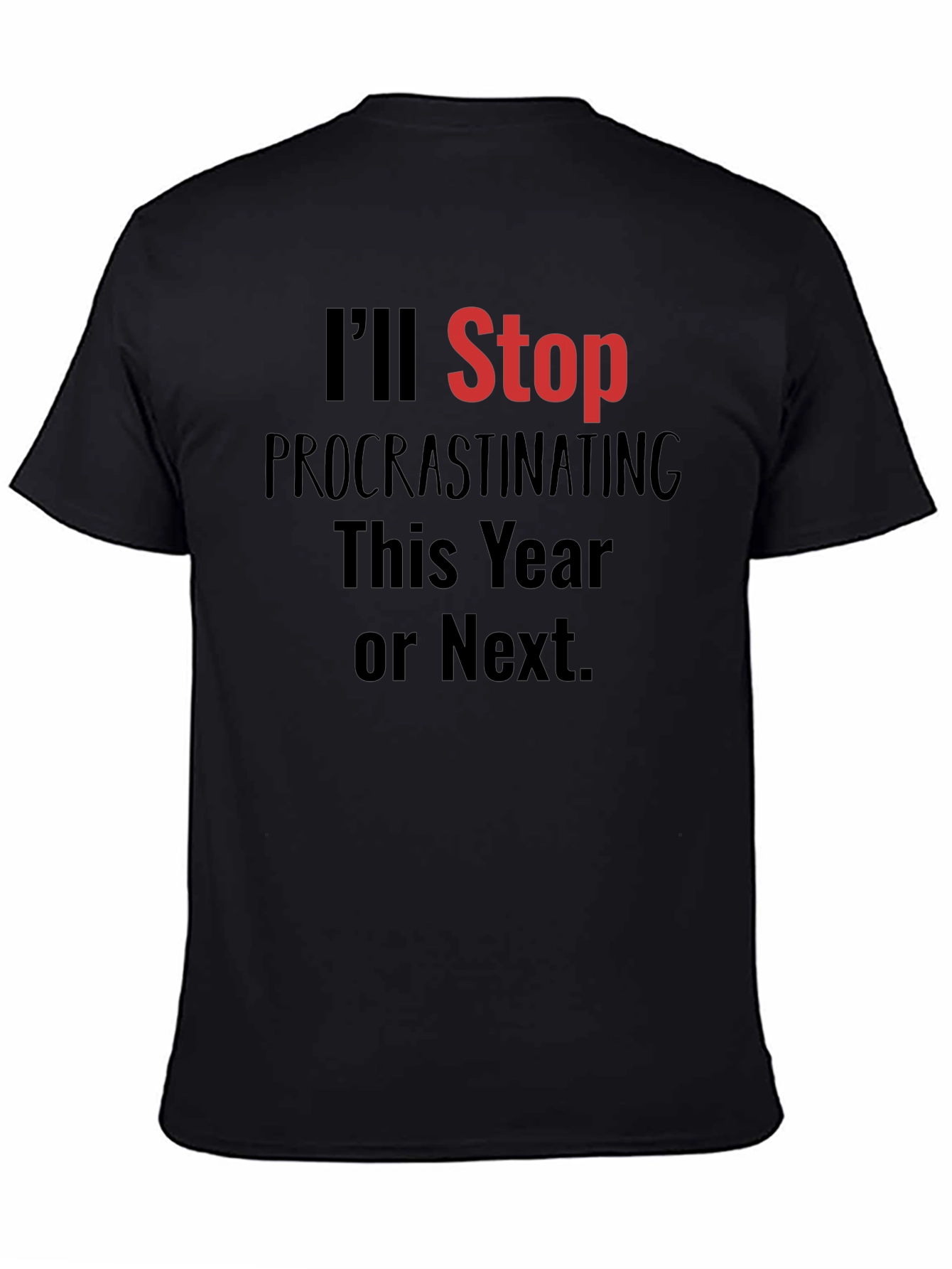 Funny Procrastination T-Shirt - Ill Stop This Year