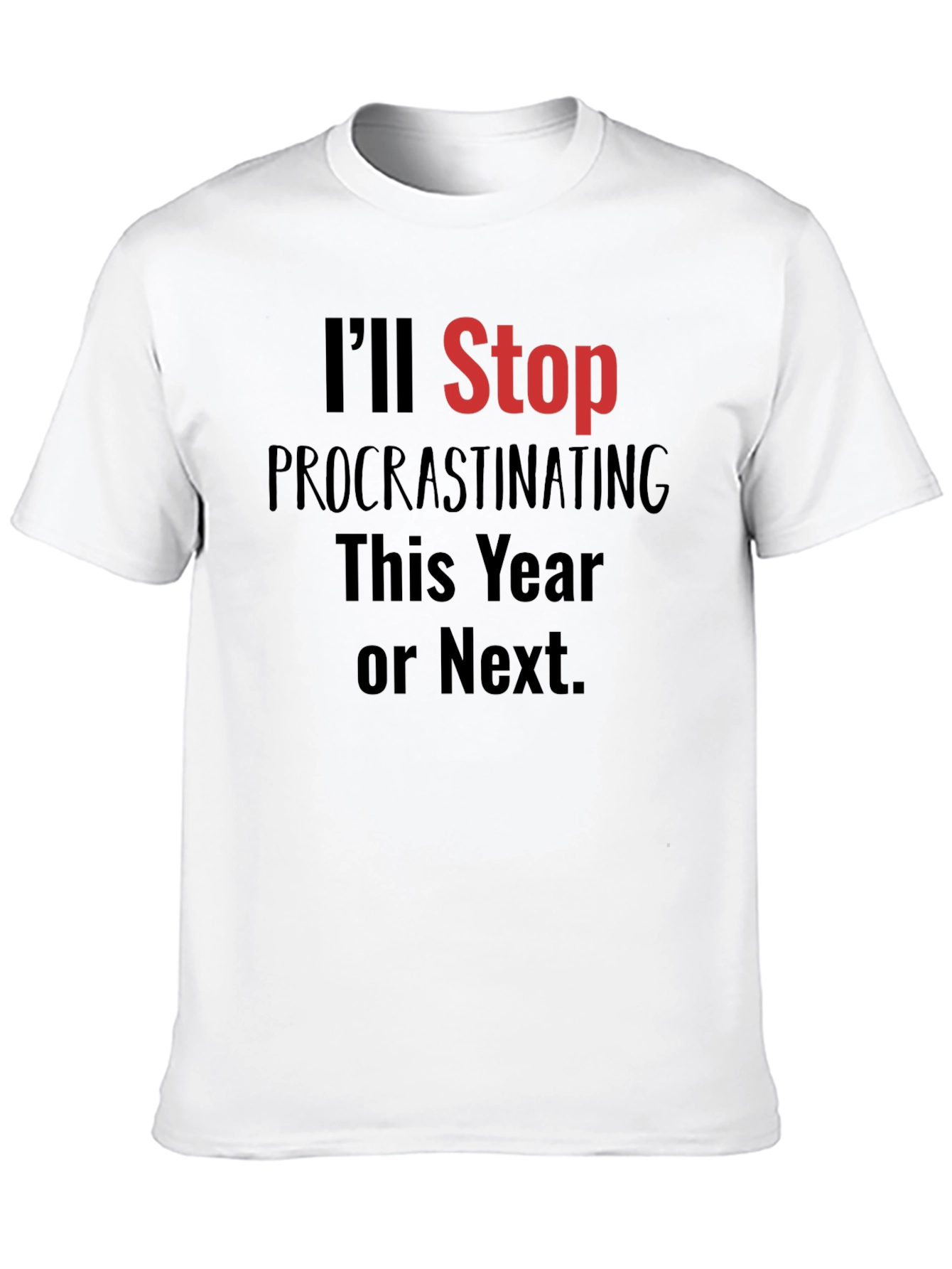 Funny Procrastination T-Shirt - Ill Stop This Year
