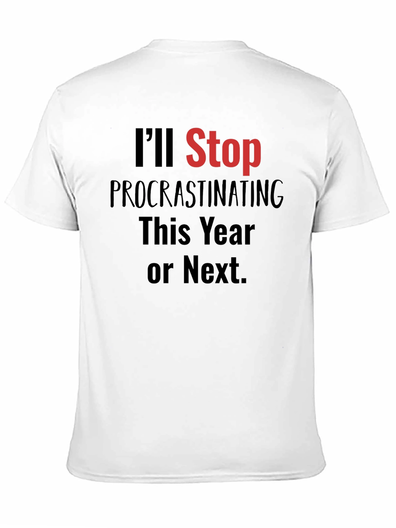 Funny Procrastination T-Shirt - Ill Stop This Year