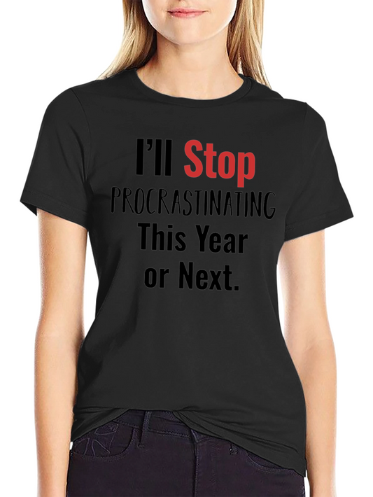 Funny Procrastination T-Shirt - Ill Stop This Year