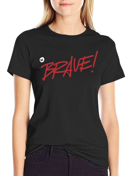 Be Brave! Graphic T-Shirt - Black Casual Tee