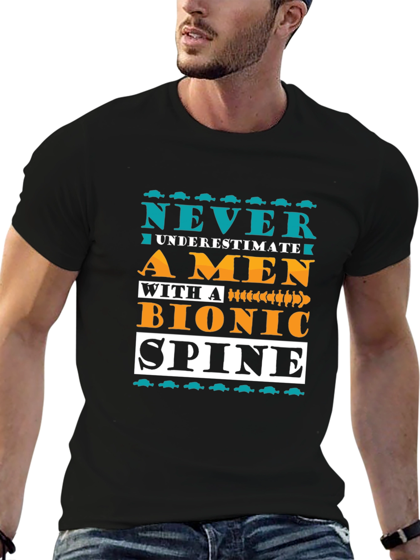 Bionic Spine T-Shirt - Never Underestimate A Man