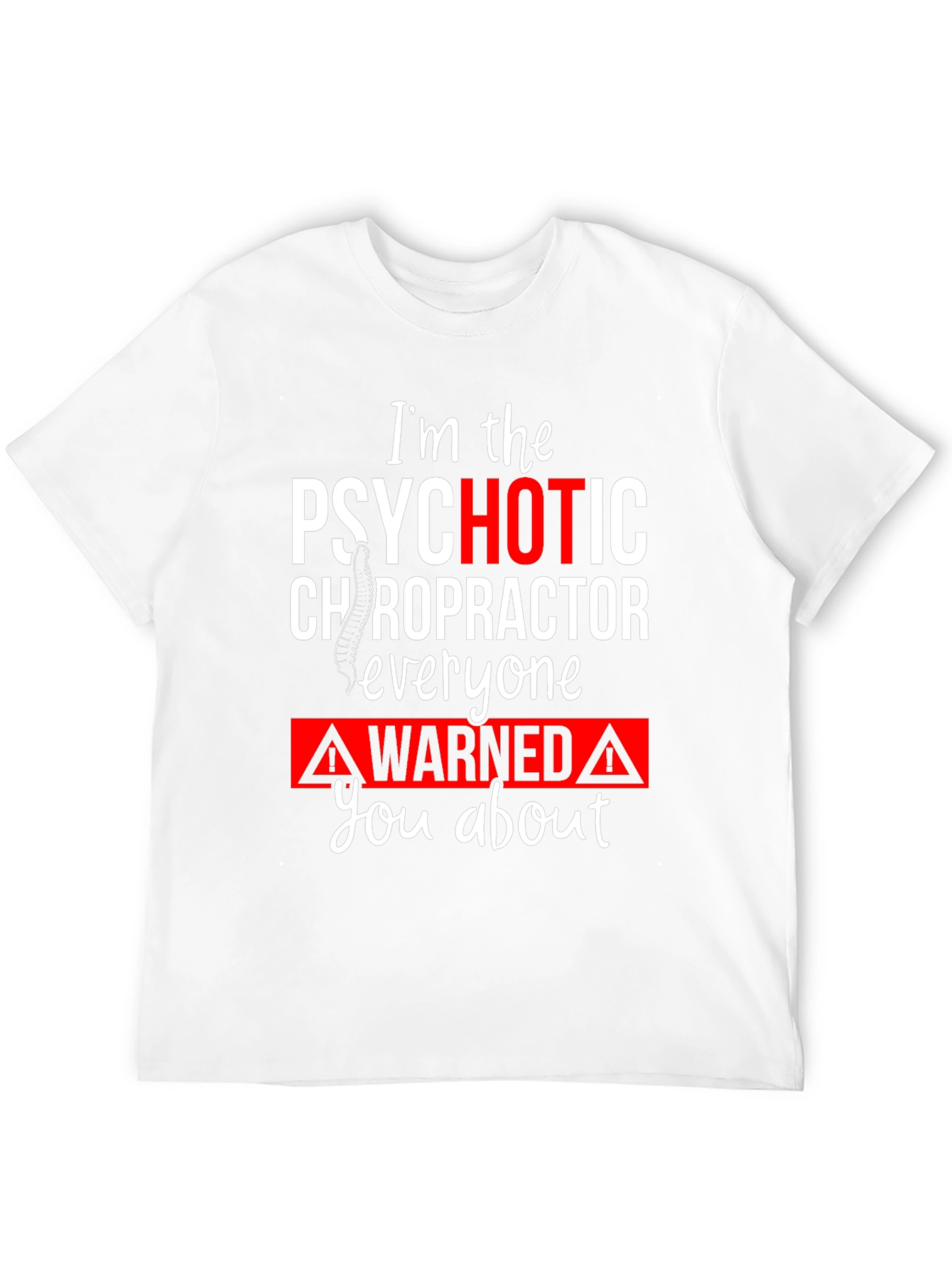 Psychotic Chiropractor T-Shirt Funny Novelty Tee