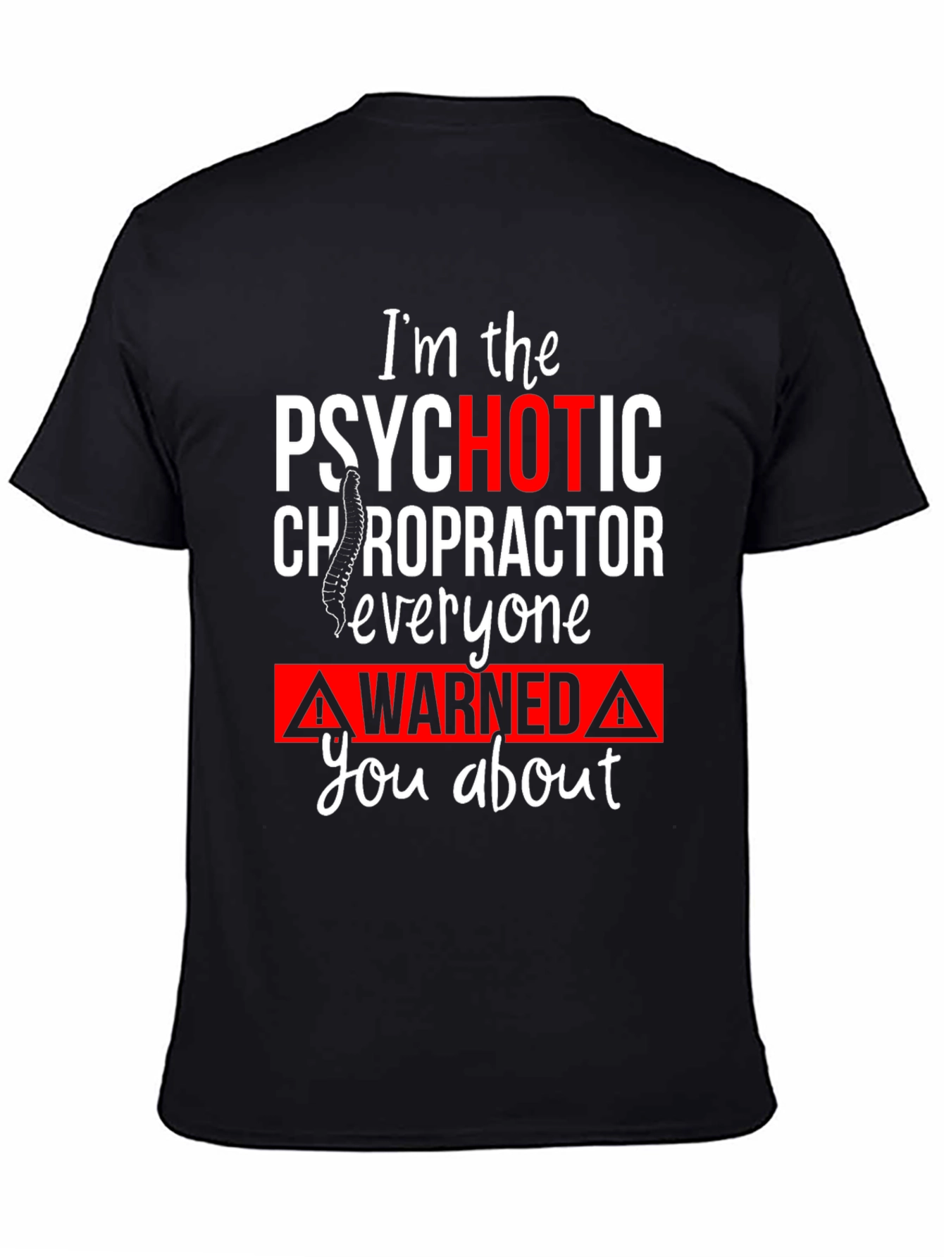 Psychotic Chiropractor T-Shirt Funny Novelty Tee