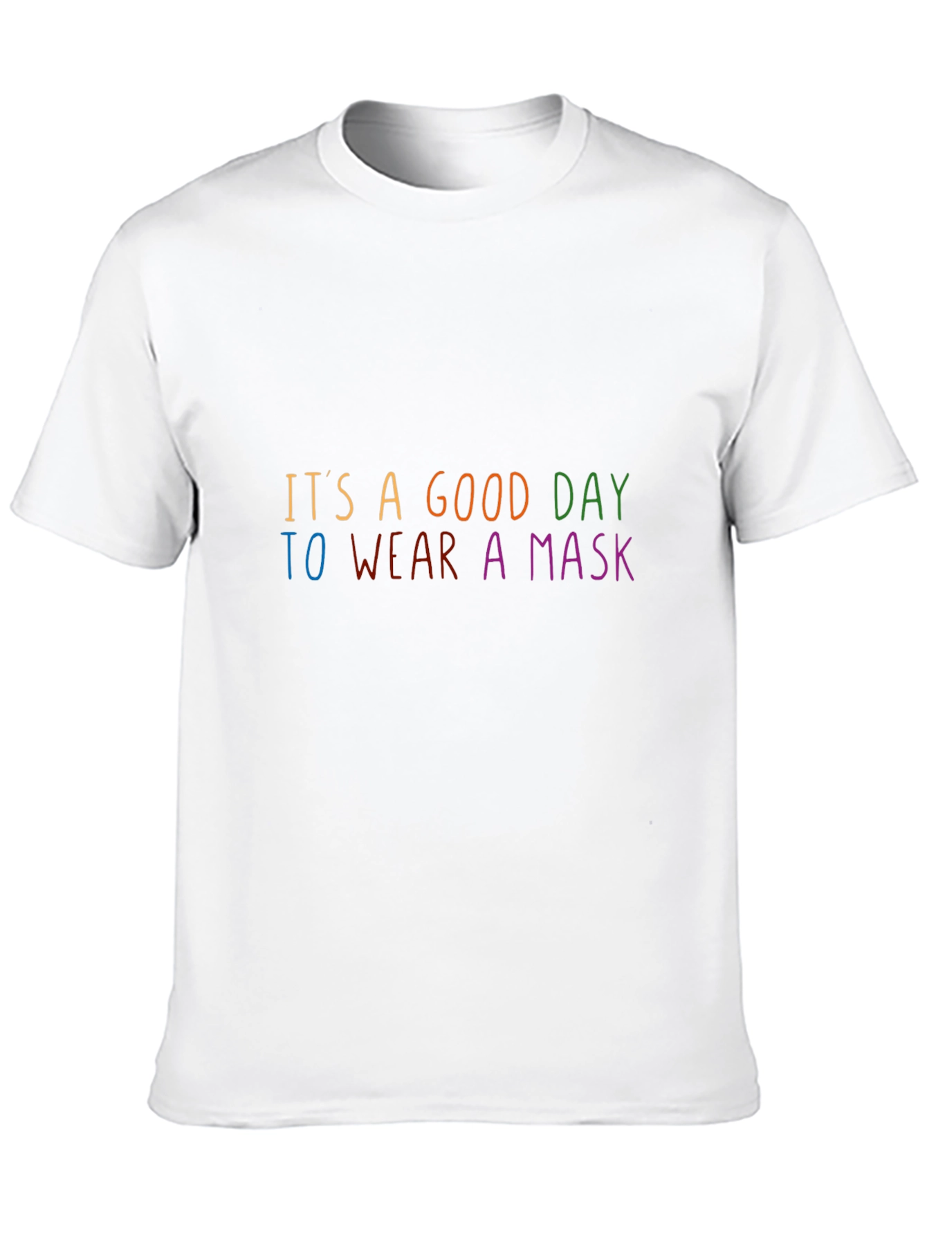 Its A Good Day To Wear A Mask T-Shirt