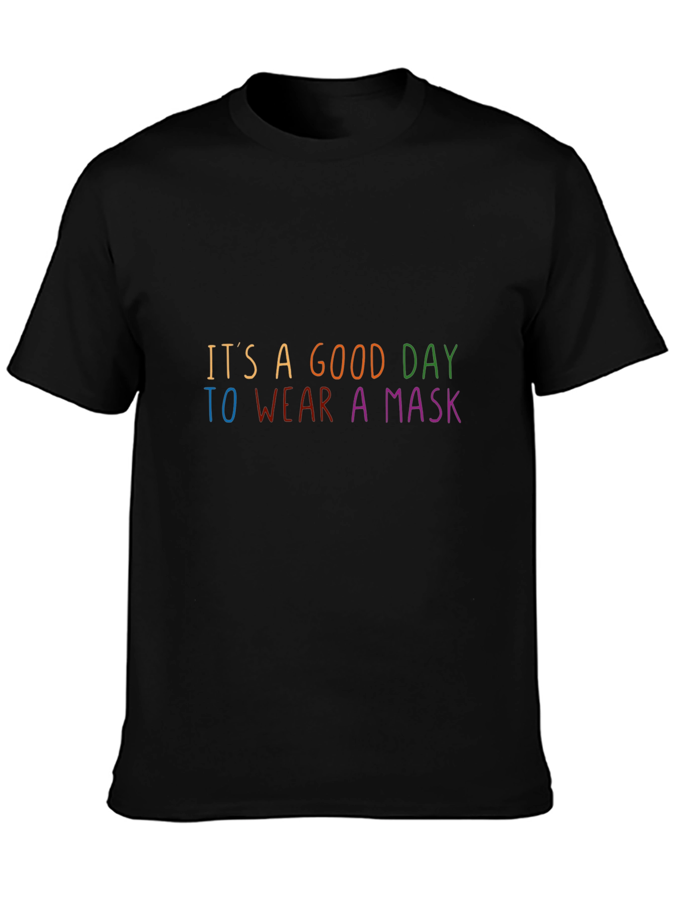 Its A Good Day To Wear A Mask T-Shirt