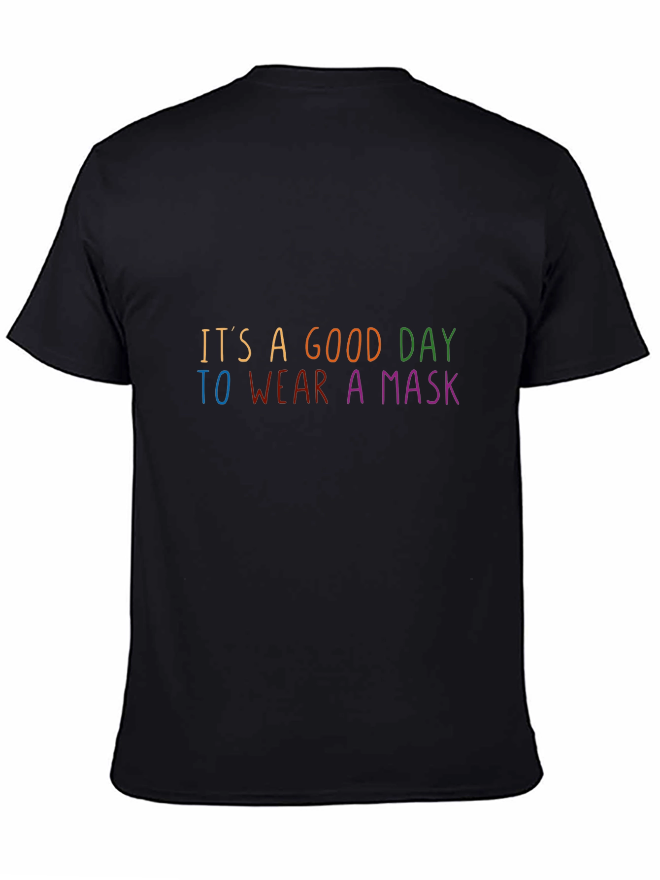 Its A Good Day To Wear A Mask T-Shirt