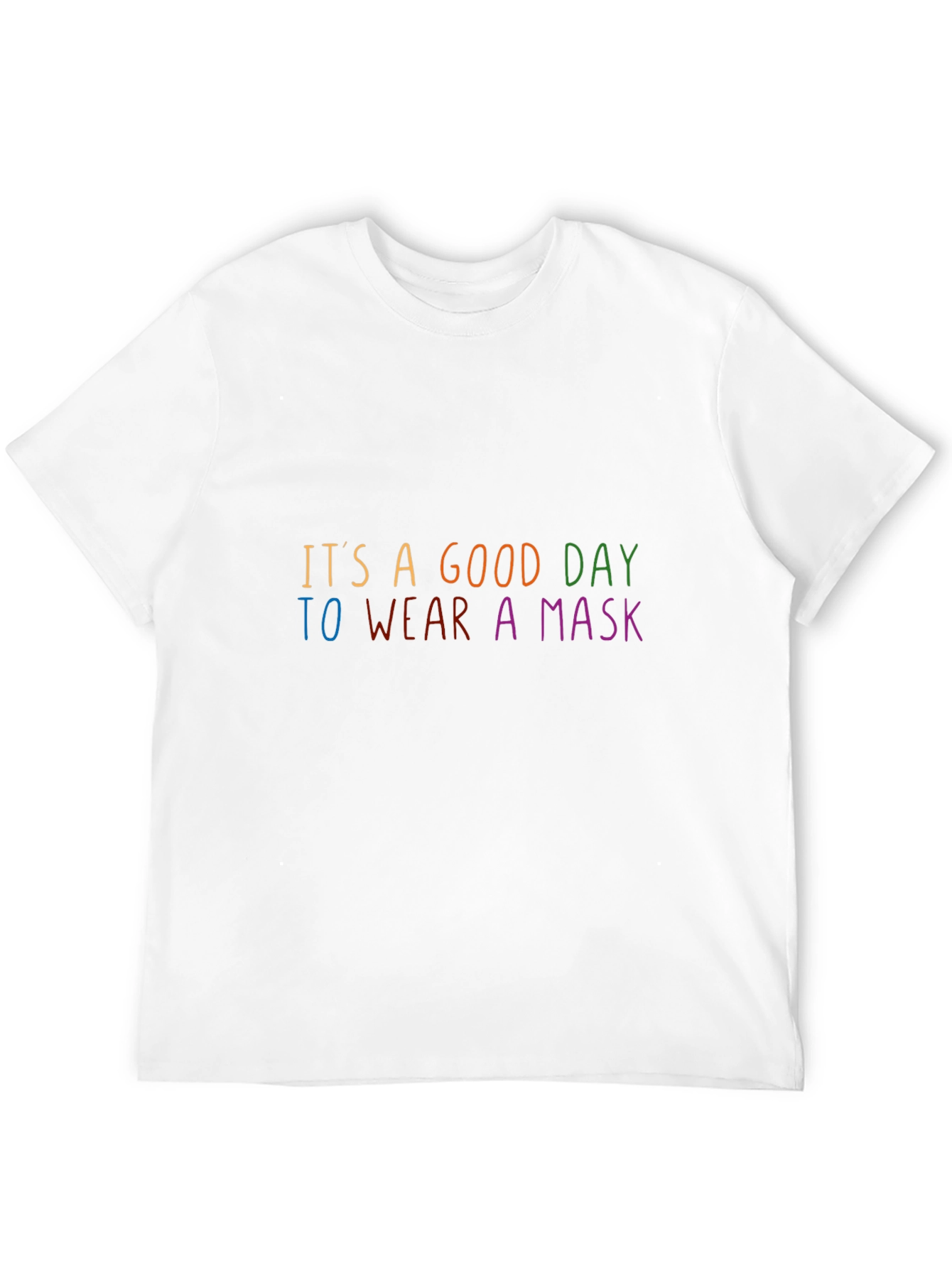 Its A Good Day To Wear A Mask T-Shirt