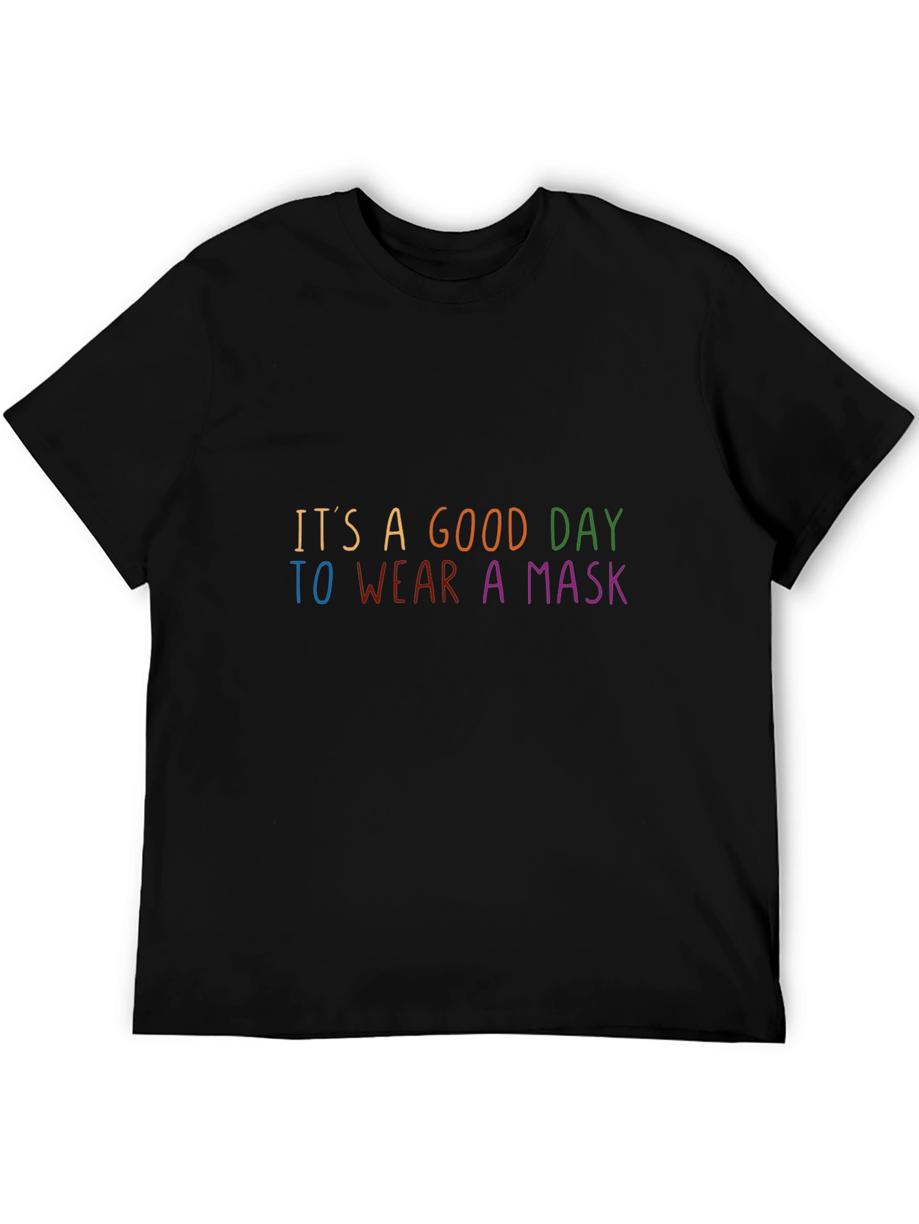 Its A Good Day To Wear A Mask T-Shirt