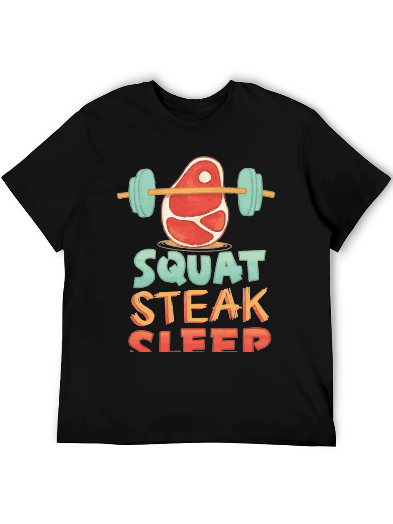 Squat Steak Sleep Graphic T-Shirt Workout Tee