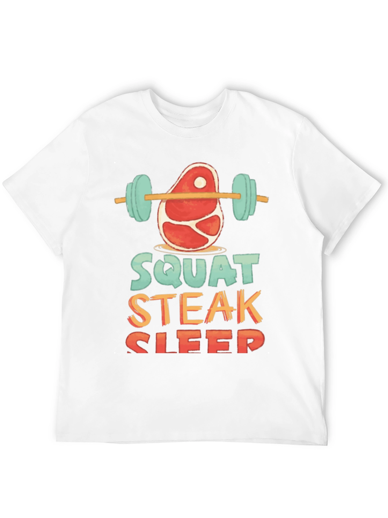 Squat Steak Sleep Graphic T-Shirt Workout Tee