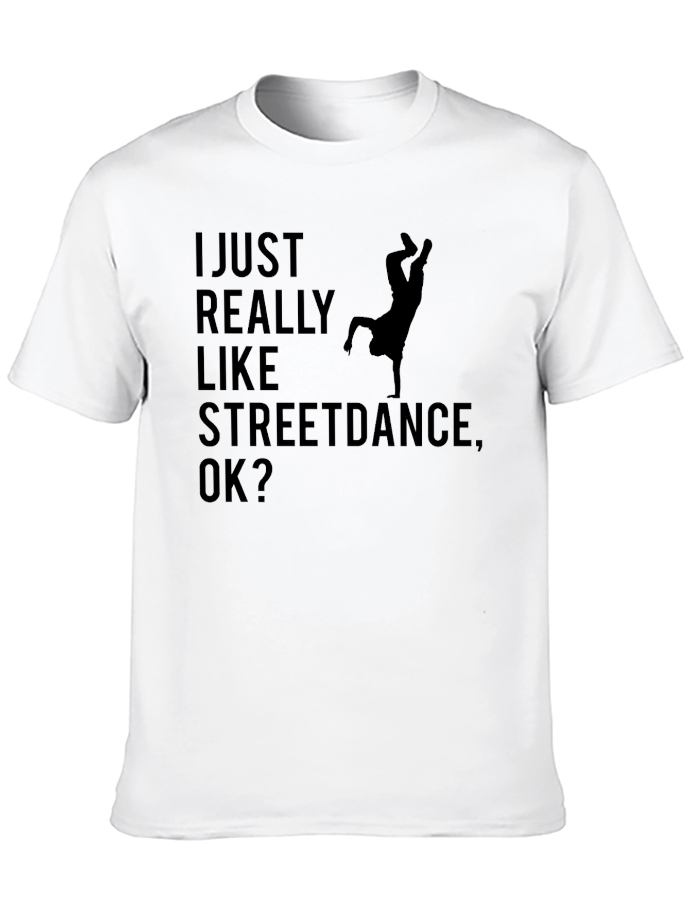 Streetdance Graphic Tee - I Just Really Like Design