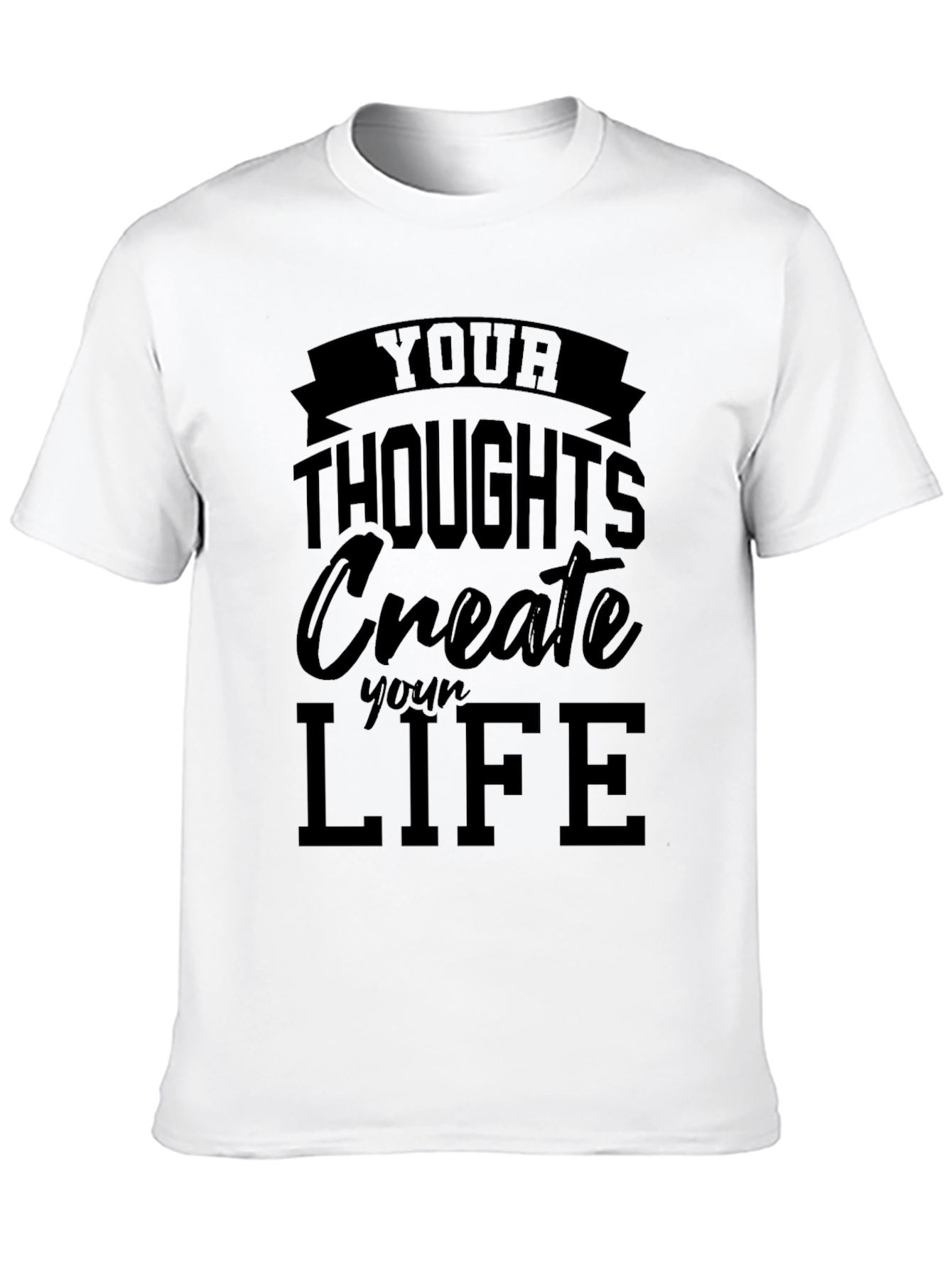 Inspirational Your Thoughts Create Your Life Black T-Shirt