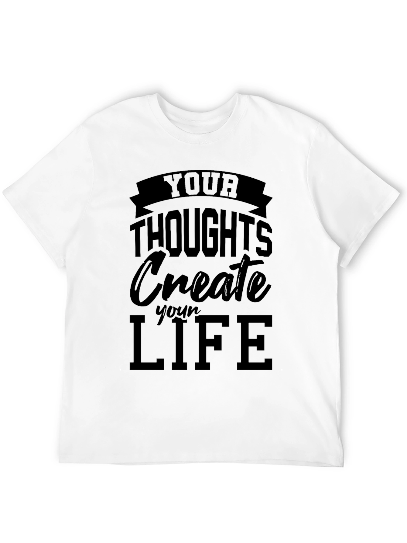Inspirational Your Thoughts Create Your Life Black T-Shirt