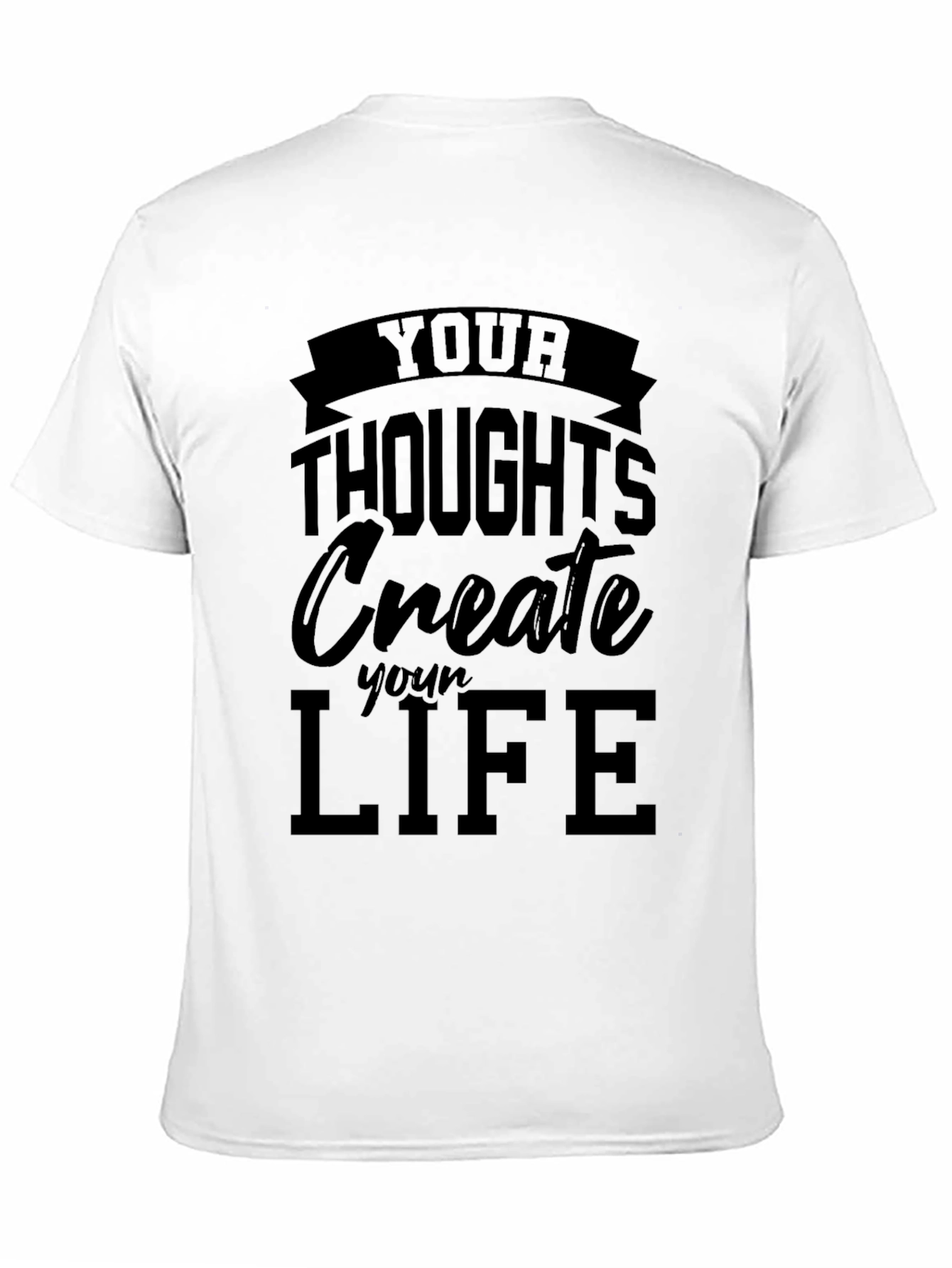 Inspirational Your Thoughts Create Your Life Black T-Shirt