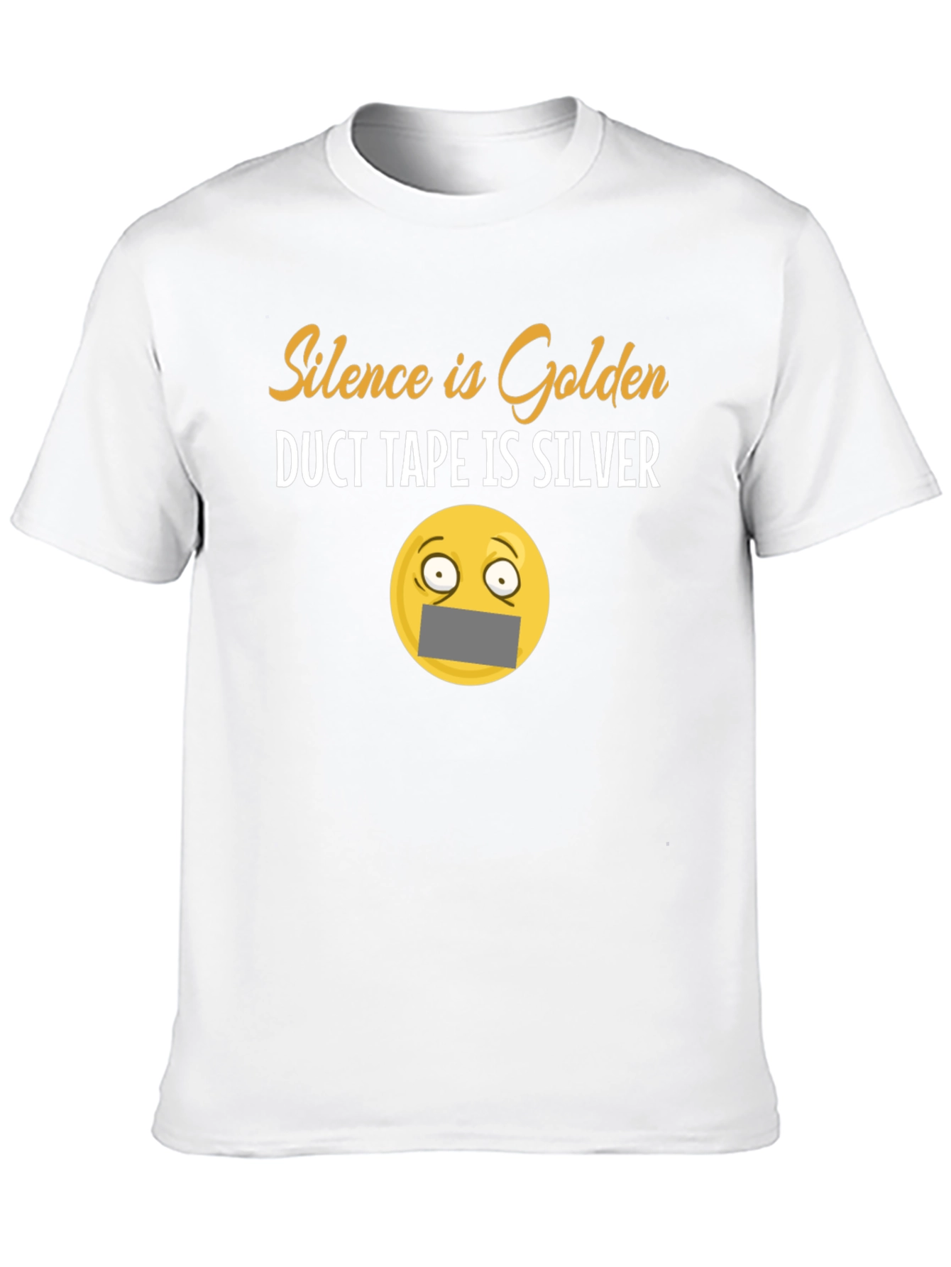 Silence Is Golden Duct Tape is Silver T-Shirt