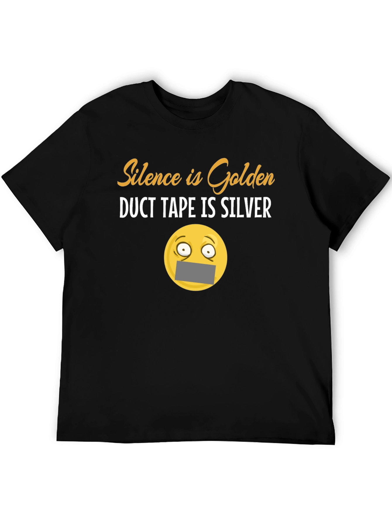 Silence Is Golden Duct Tape is Silver T-Shirt