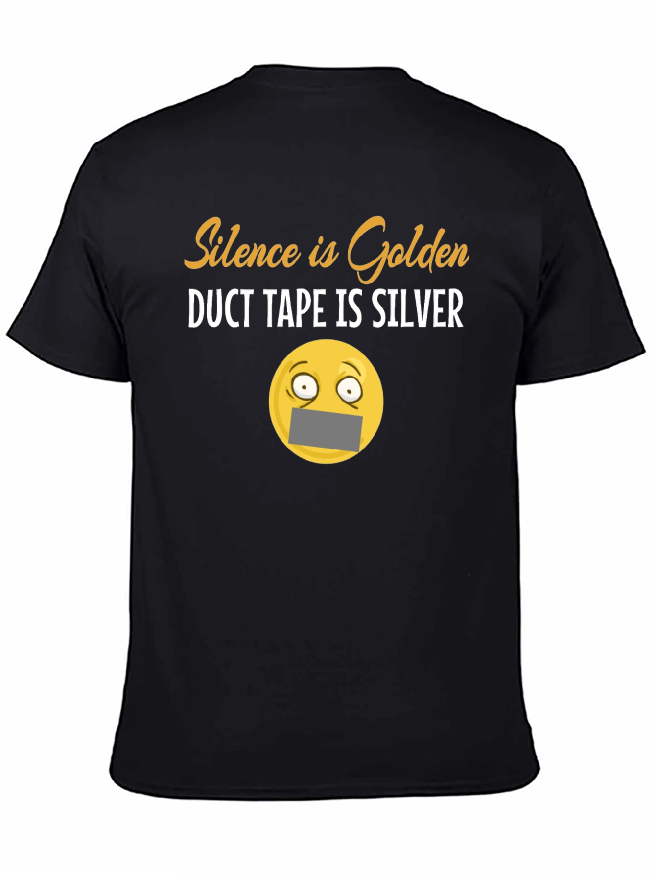 Silence Is Golden Duct Tape is Silver T-Shirt