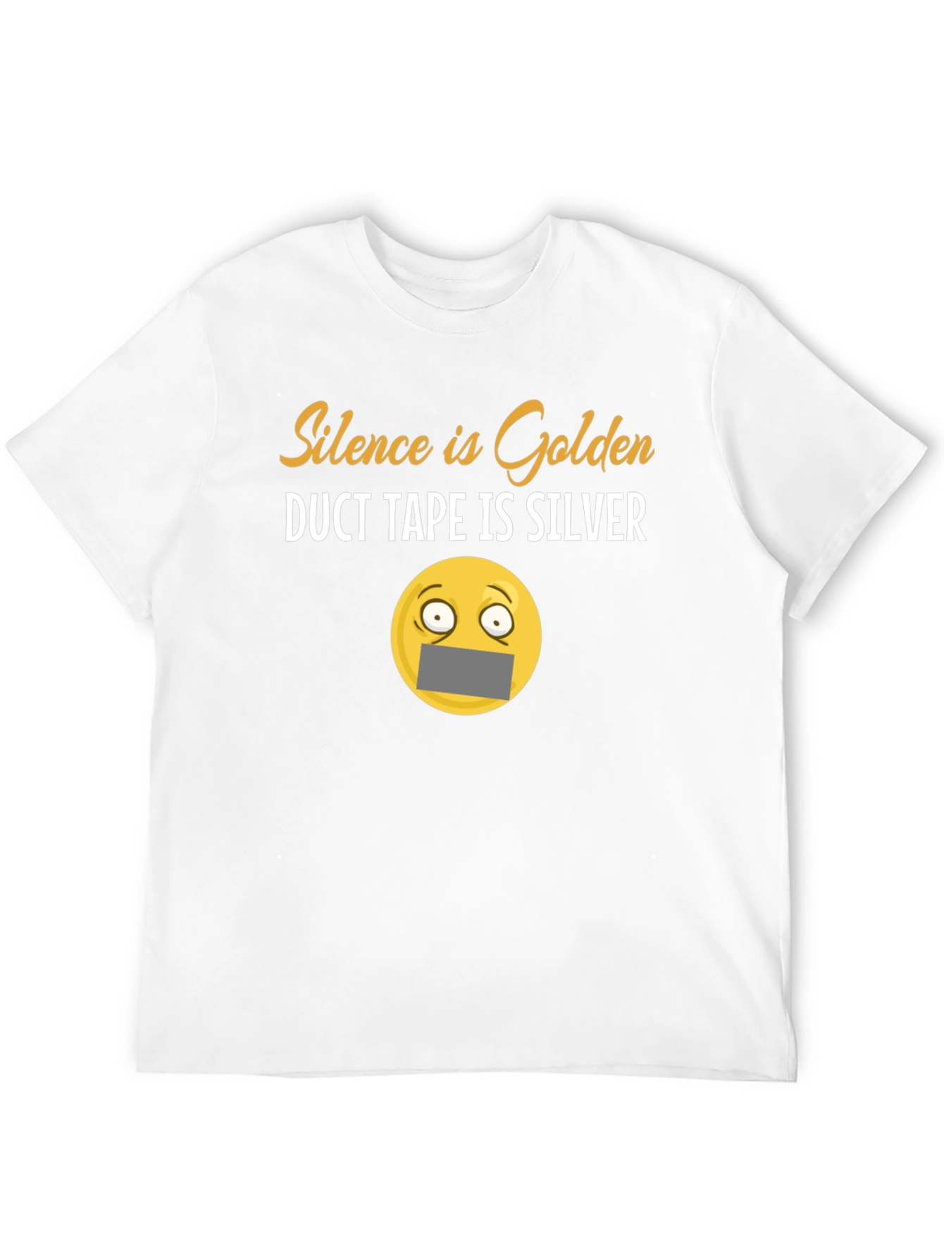 Silence Is Golden Duct Tape is Silver T-Shirt