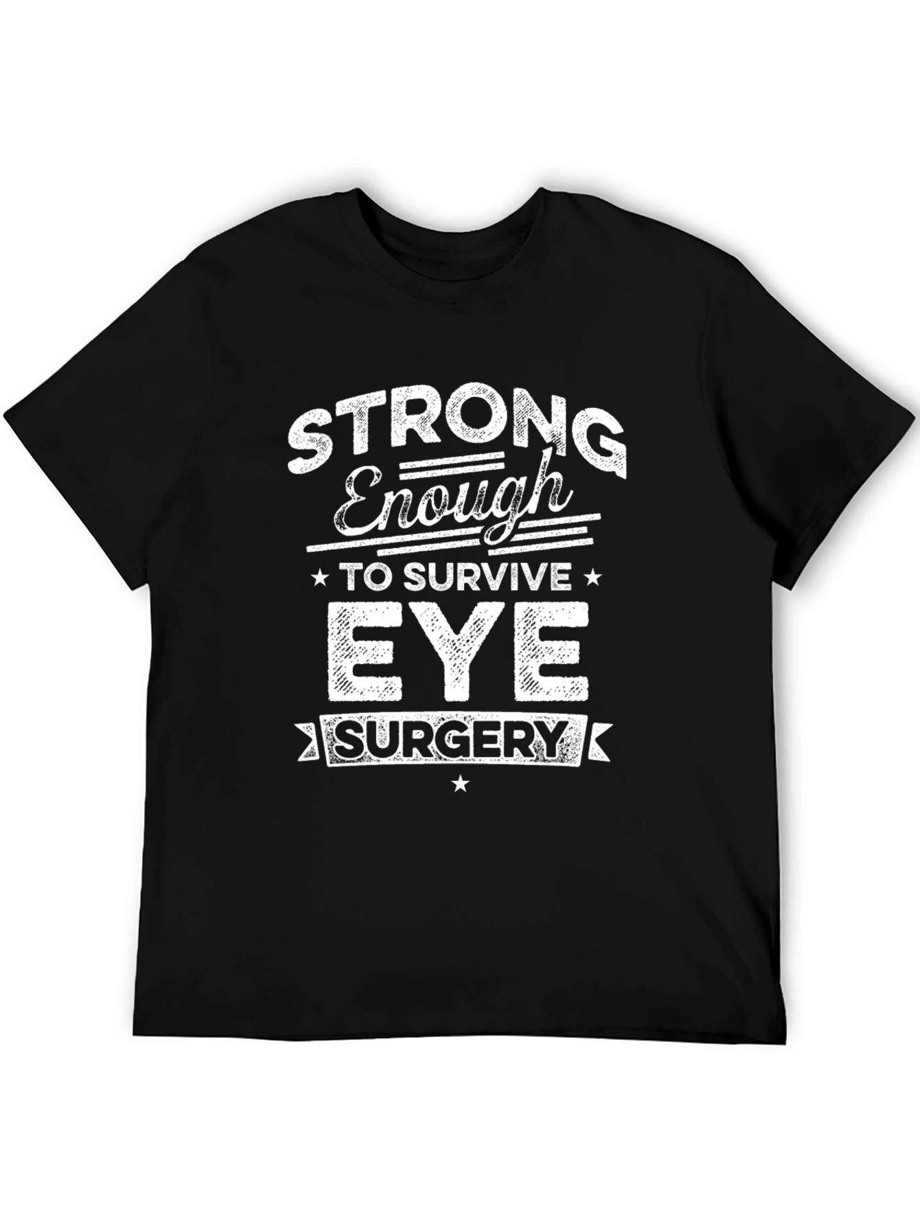 Strong Enough Eye Surgery T-Shirt - Unisex