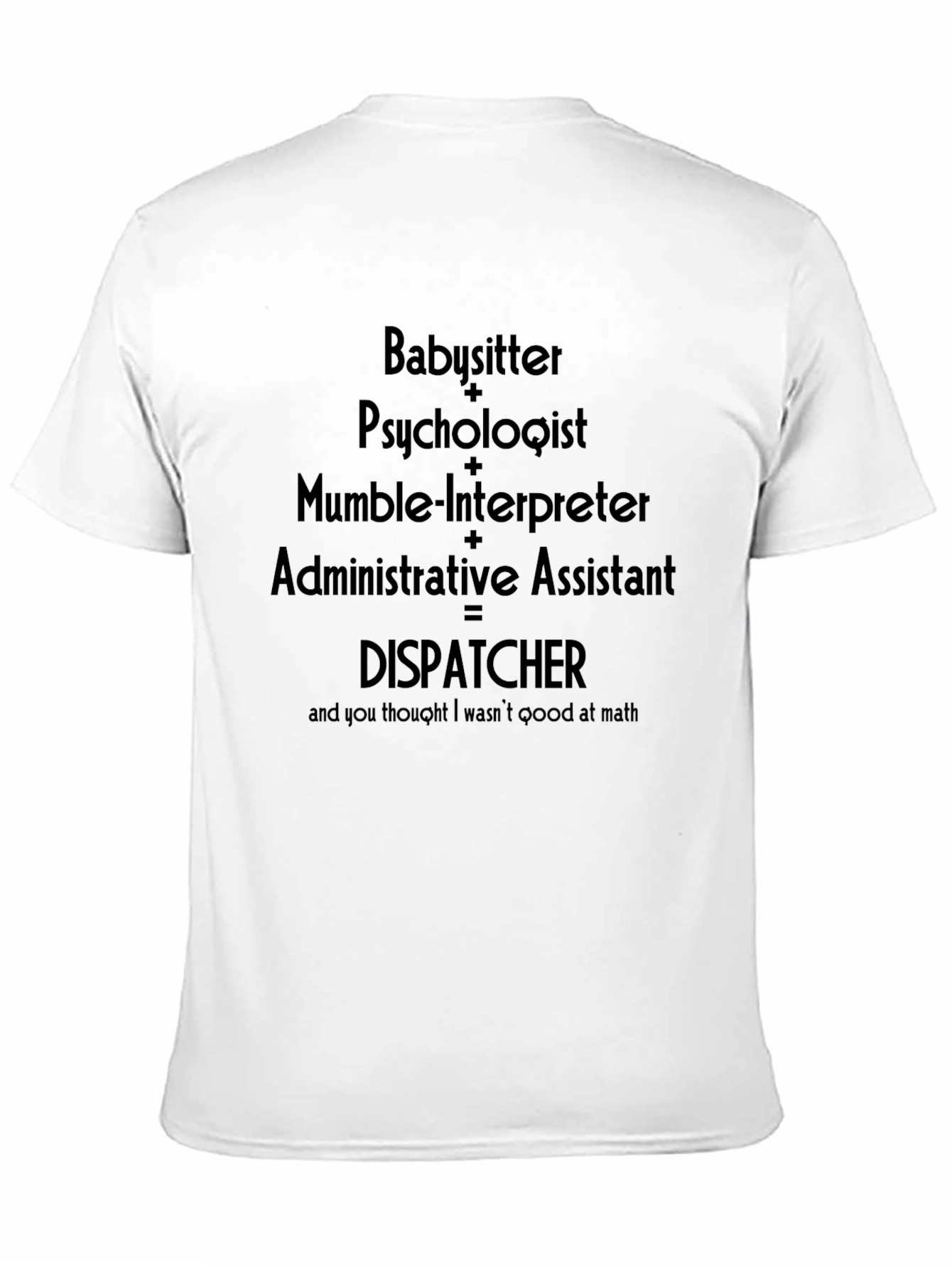 Dispatcher Funny T-Shirt - Babysitter + Psychologist Design